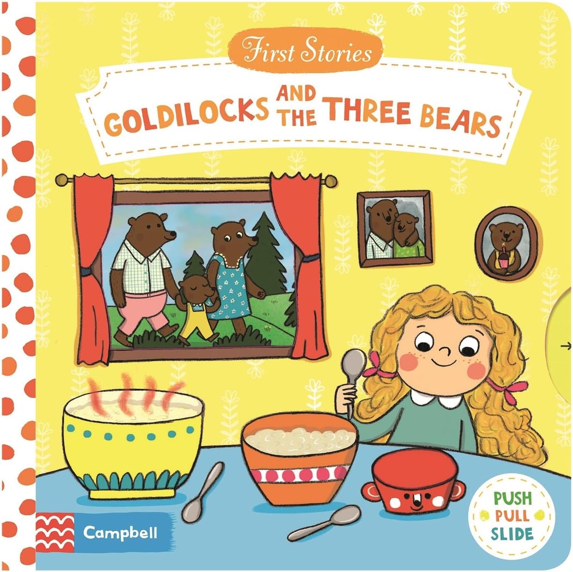 Goldilocks and the Three Bears: A push, pull, slide retelling of a beloved magical fairy tale for toddlers (Campbell First Stories)