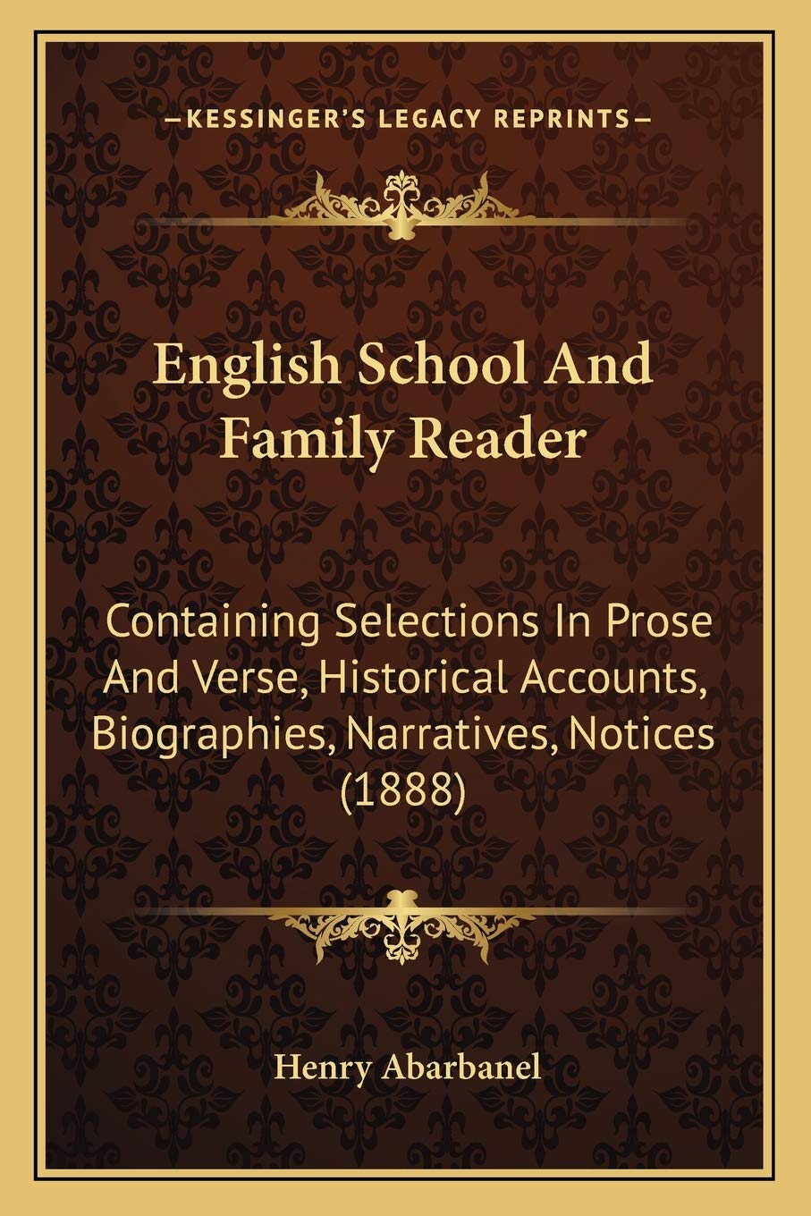 English School And Family Reader: Containing Selections In Prose And Verse, Historical Accounts, Biographies, Narratives, Notices (1888)