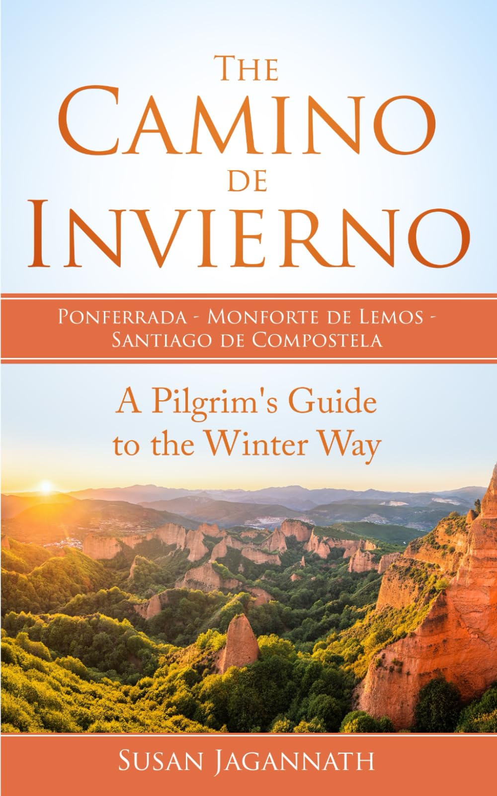 The Camino de Invierno: Ponferrada Monforte de Lemos Santiago de Compostela: A Pilgrim's Guide to the Winter Way