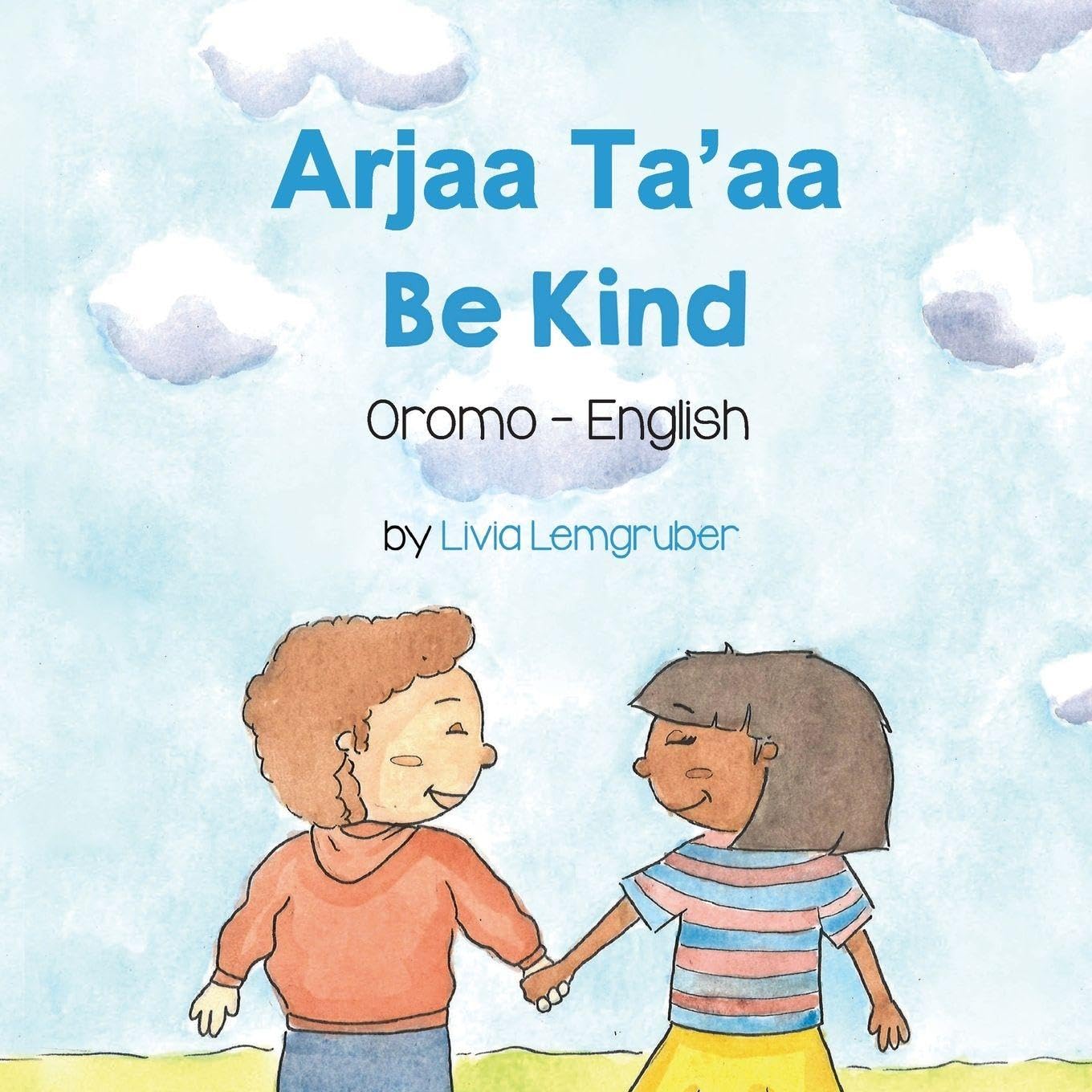 Be Kind (Oromo-English): Arjaa Ta'aa (Language Lizard Bilingual Living in Harmony)