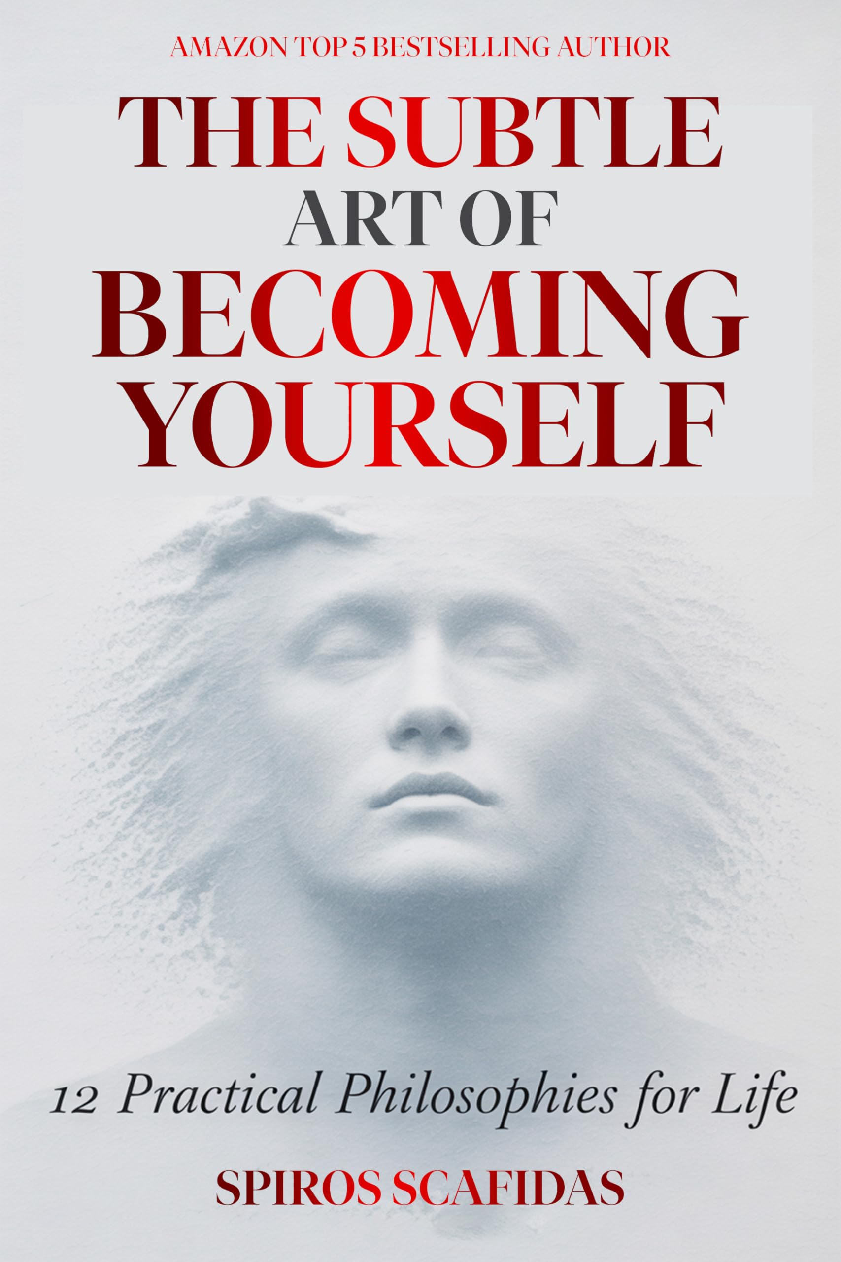 The Subtle Art of Becoming Yourself: 12 Practical Philosophies for Life