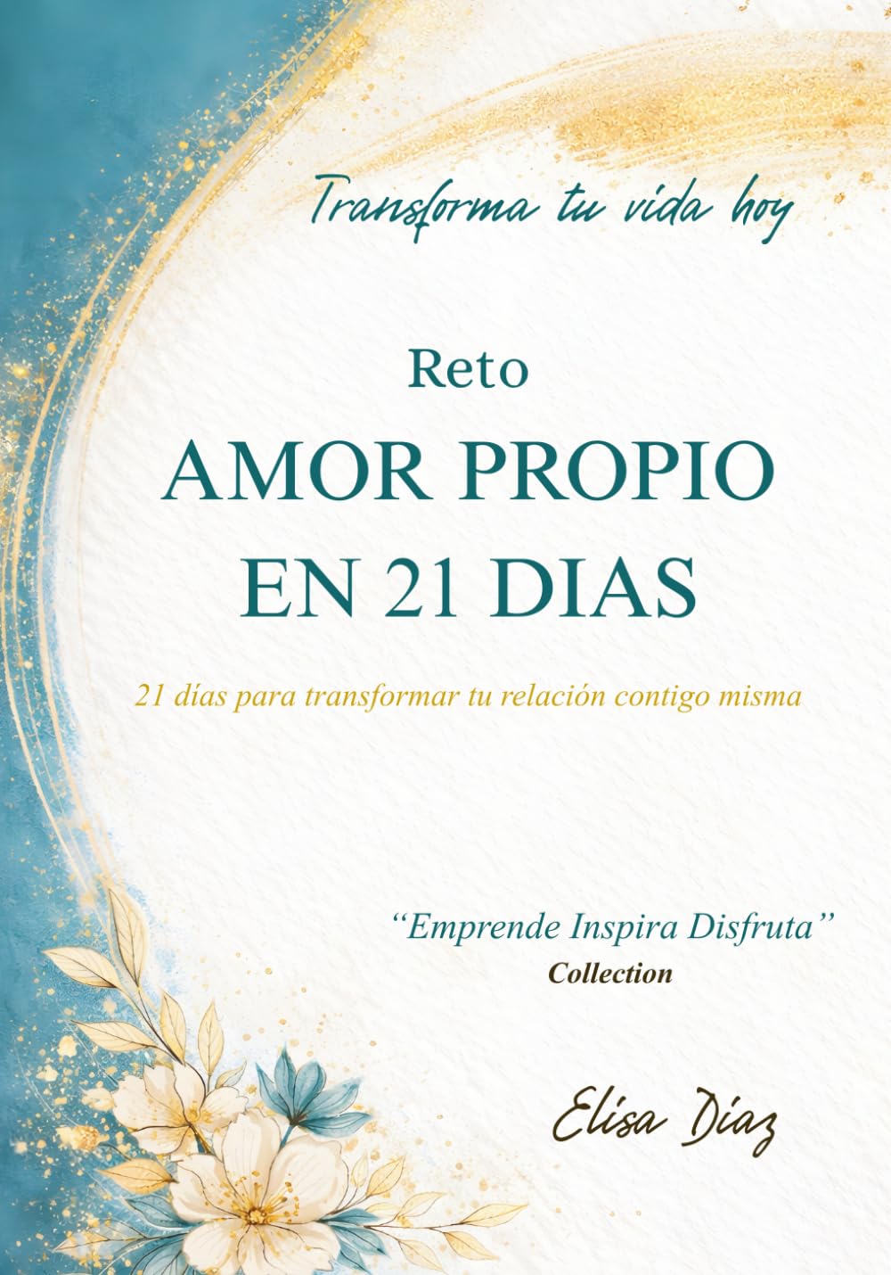 Reto Amor Propio en 21 días: 21 días para transformar tu relación contigo misma