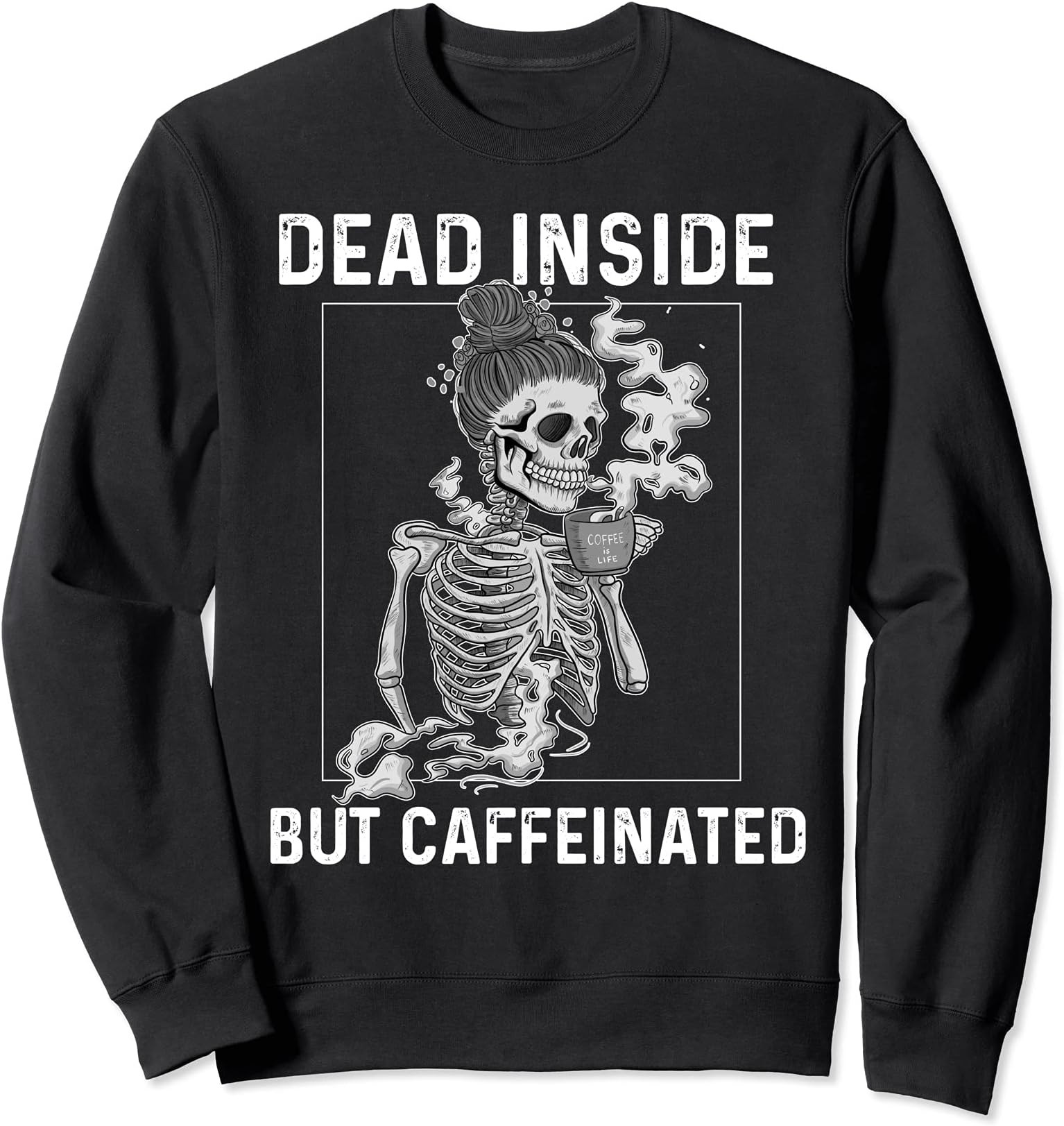Dead Inside But Caffeinated Shirt Skeleton CoffeeFlower Sweatshirt