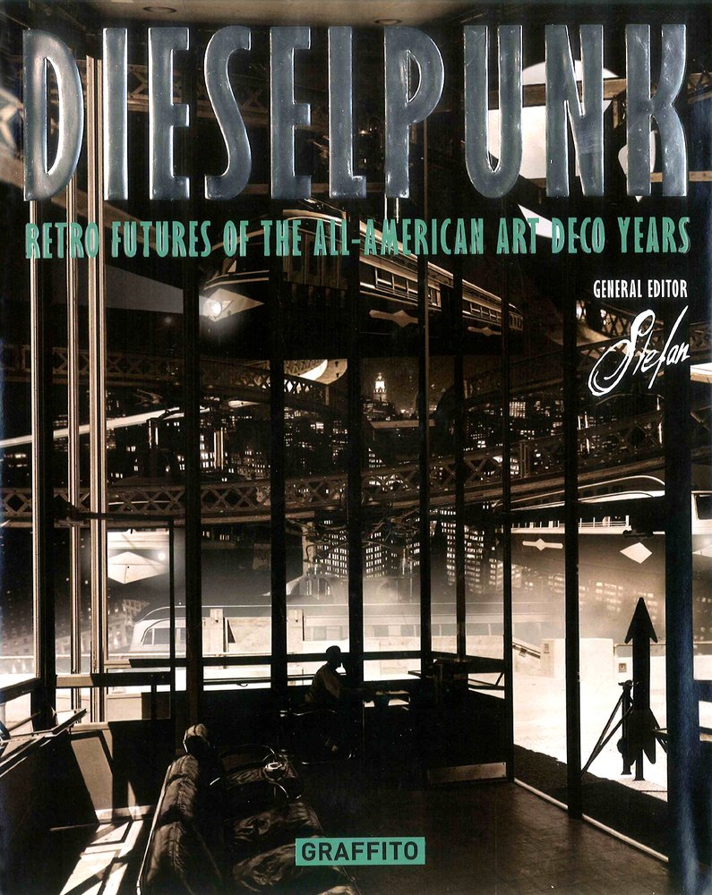 Dieselpunk: Retro Futures of the All-American Art Deco Years Hardcover – November 1, 2014