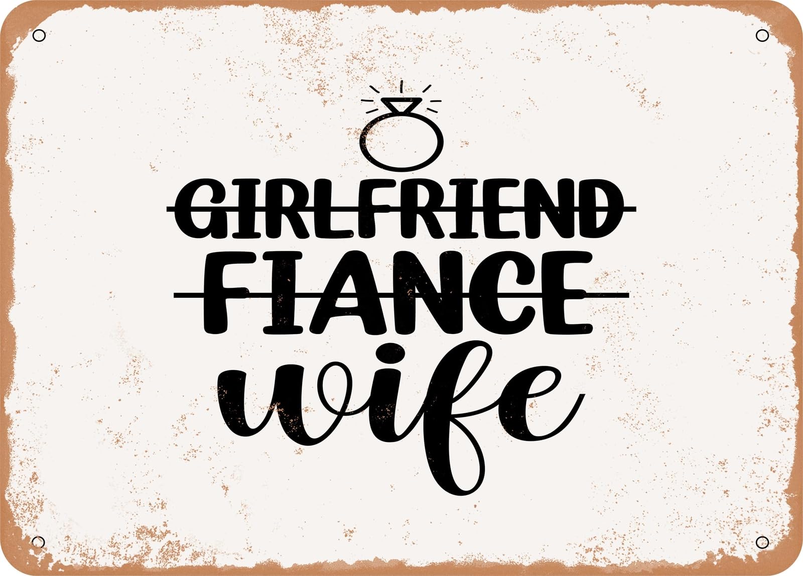 Metal Sign - Girlfriend Fiance Wife0 - Vintage Look Sign home decor
