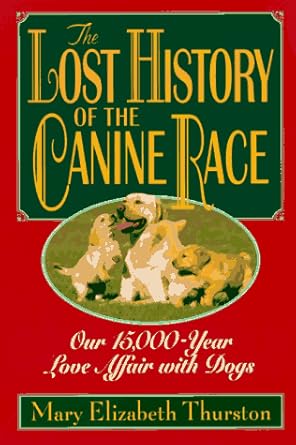The Lost History of the Canine Race: Our 15,000-Year Love Affair With Dogs