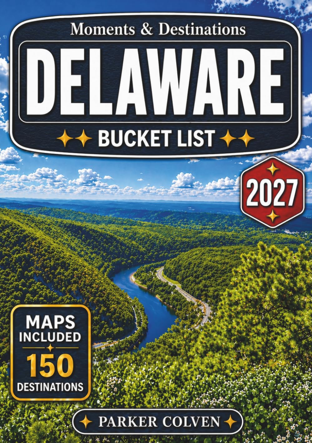 Delaware Bucket List: Explore 150 Quiet Atlantic Beaches, Colonial Landmarks, Wildlife Refuges, Scenic Byways, Waterfront Towns, and Hidden Mid-Atlantic Travel Experiences