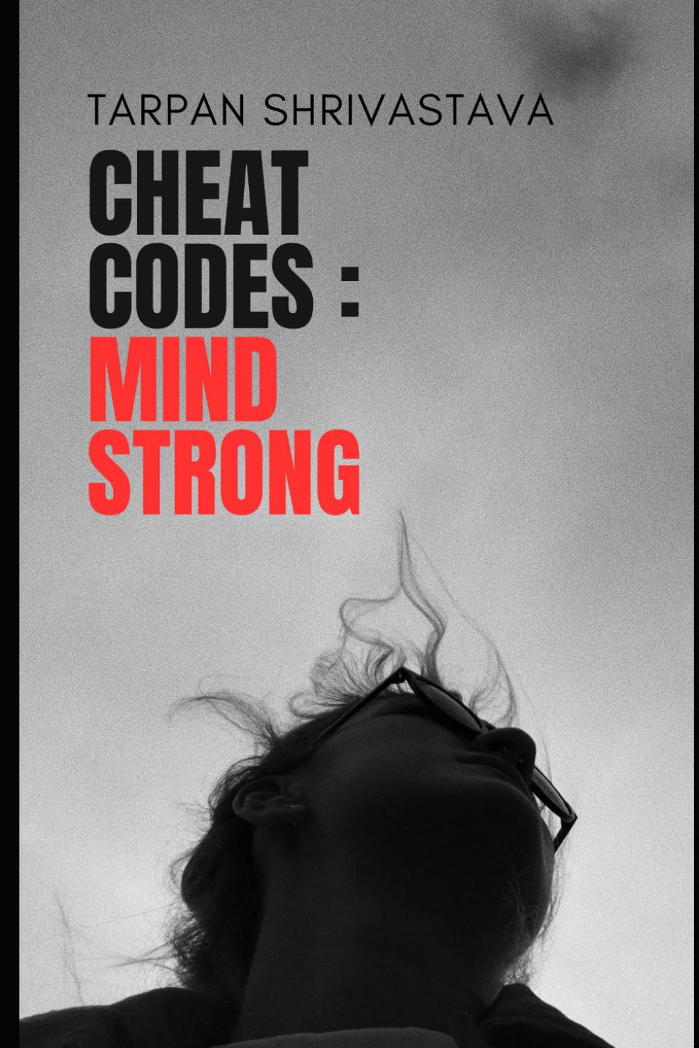Cheat Codes : Mind Strong: A Mental Wellness Handbook for Young People Trying to Survive Modern Life