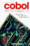 Reengineering Cobol With Objects: Step by Step to Sustainable Legacy Systems