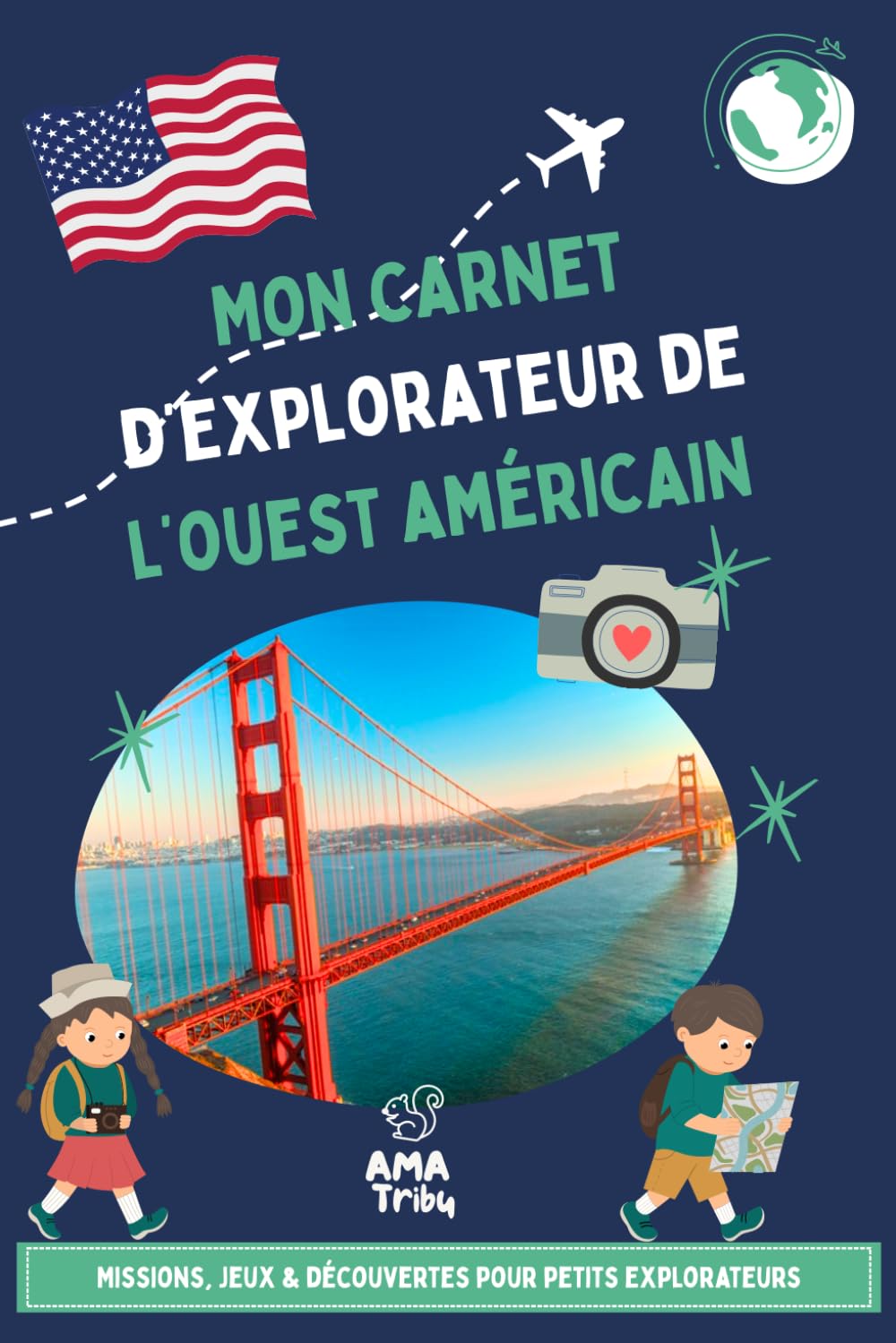 Ouest Américain avec les enfants – Carnet de voyage ludique: Missions, jeux & découvertes pour un road trip en famille dès 6 ans