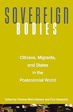 Sovereign Bodies: Citizens, Migrants, and States in the Postcolonial World