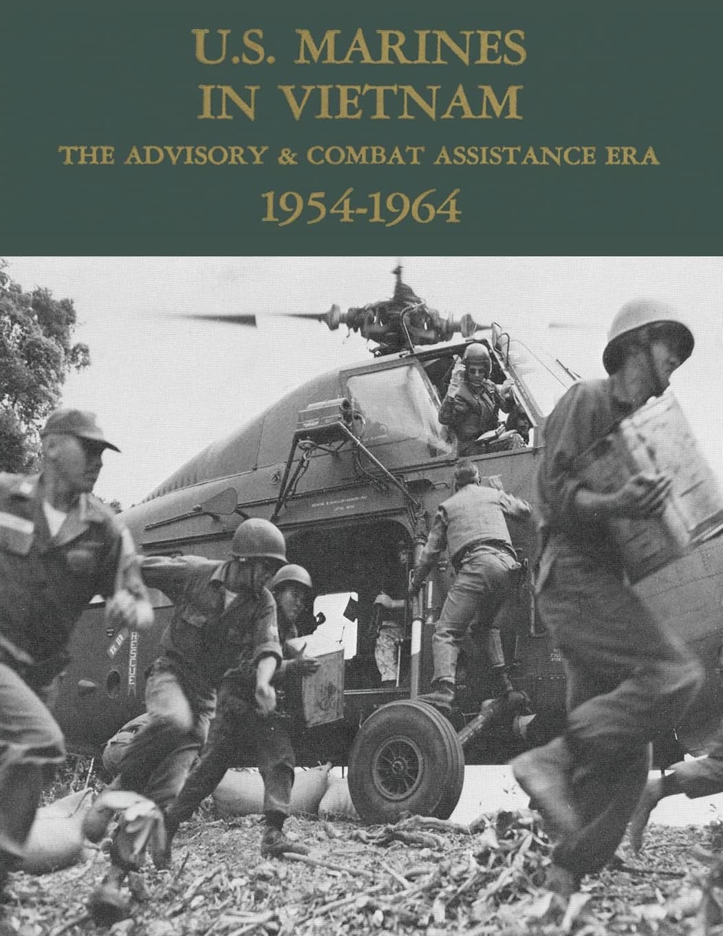 U.S. Marines in Vietnam: The Advisory & Combat Assistance Era - 1954-1964 (Marine Corps Vietnam Series)