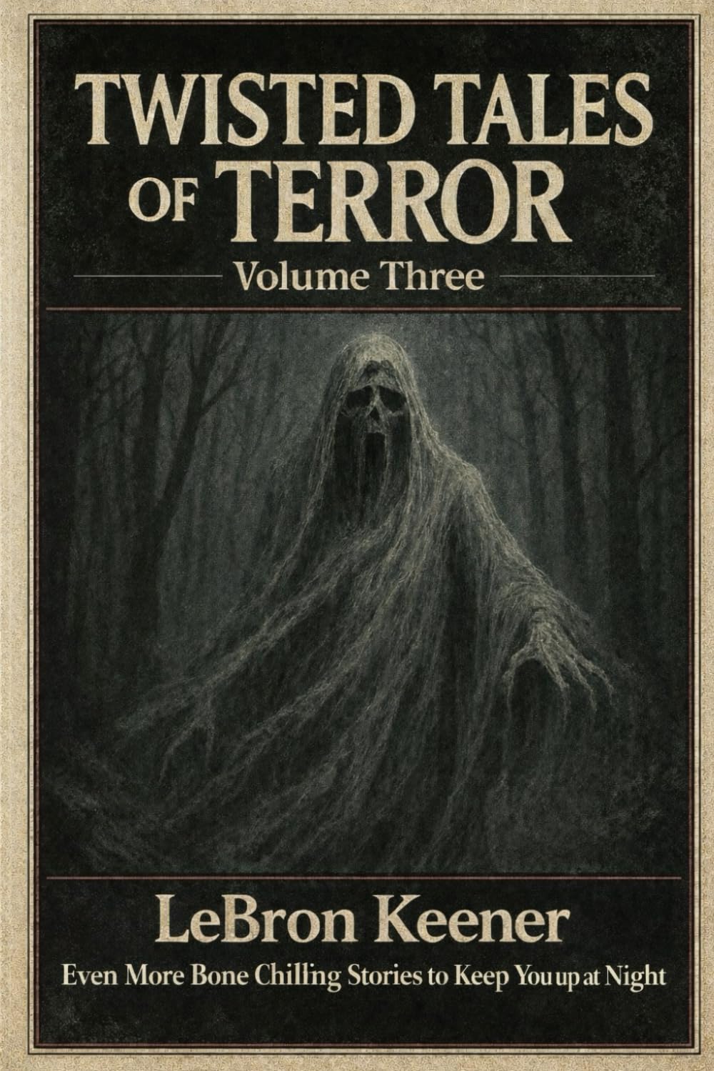 Twisted Tales of Terror, Volume Three: Even More Bone Chilling Stories to Keep You up at Night