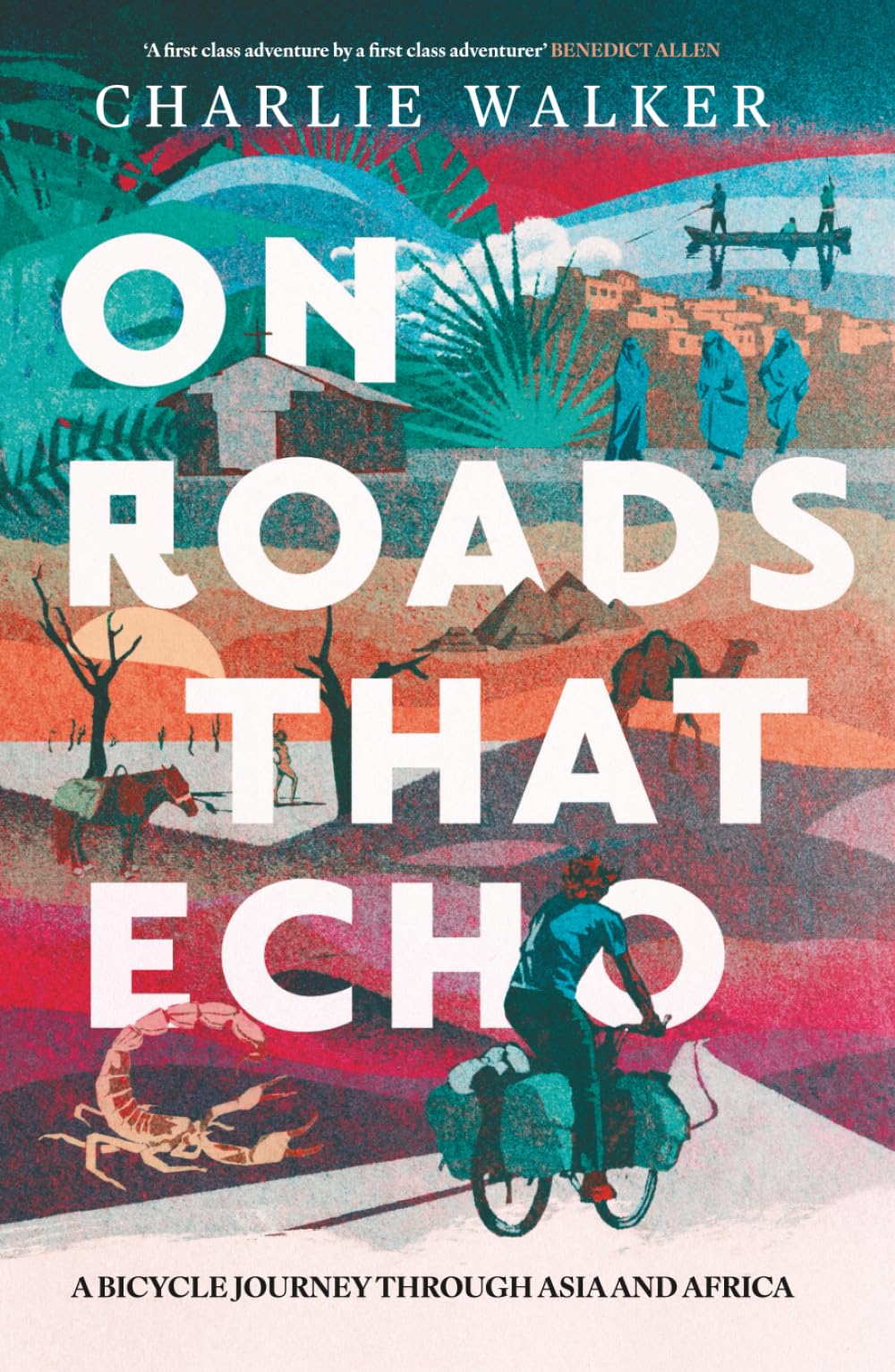 On Roads That Echo: A bicycle journey through Asia and Africa