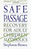 Safe Passage: Recovery for Adult Children of Alcoholics