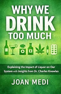 The educational information from Why We Drink Too Much: Explaining the impact of liquor on our system with insights from Dr. Charles Knowles.