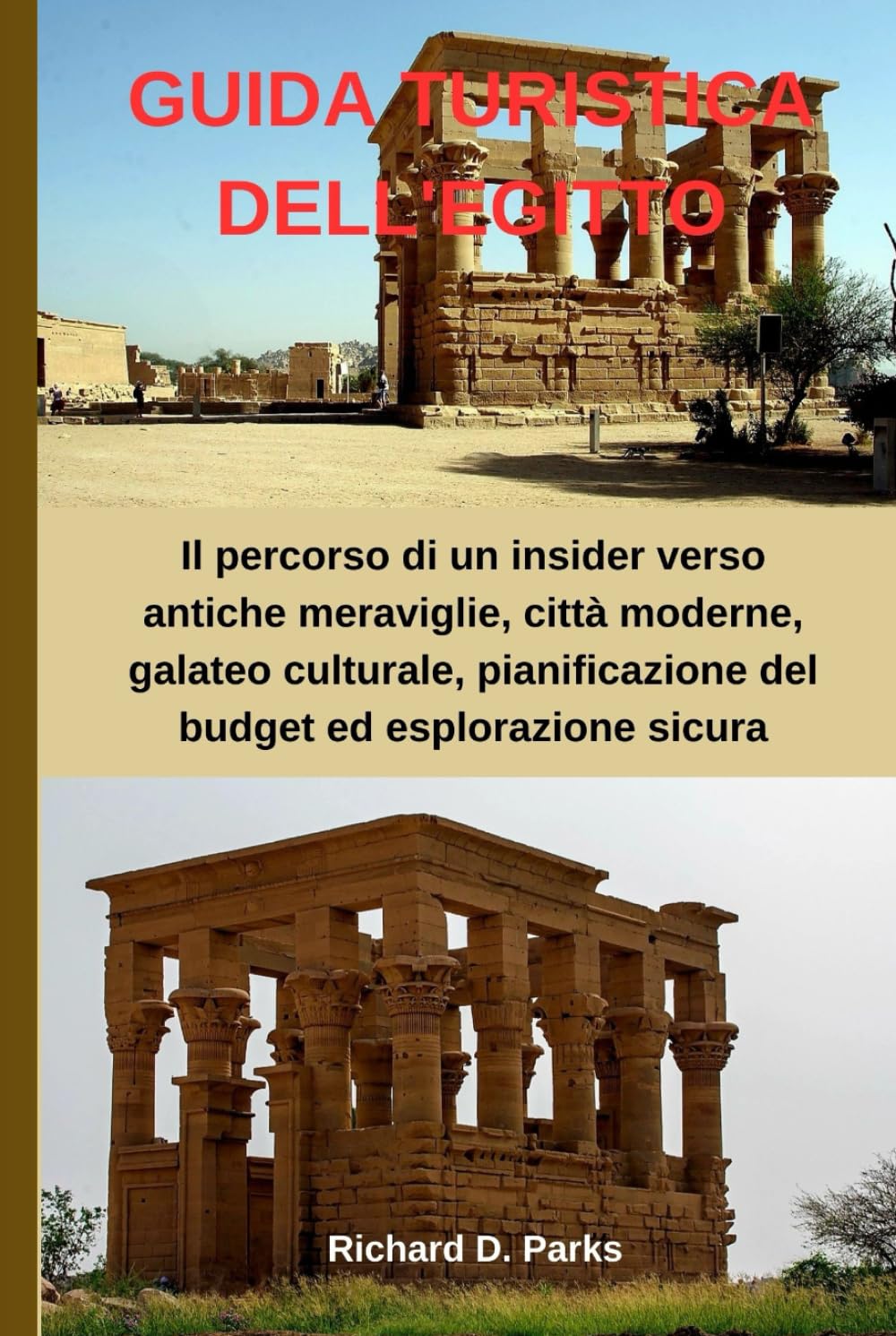 GUIDA TURISTICA DELL'EGITTO: Il percorso di un insider verso antiche meraviglie, città moderne, galateo culturale, pianificazione del budget ed esplorazione sicura