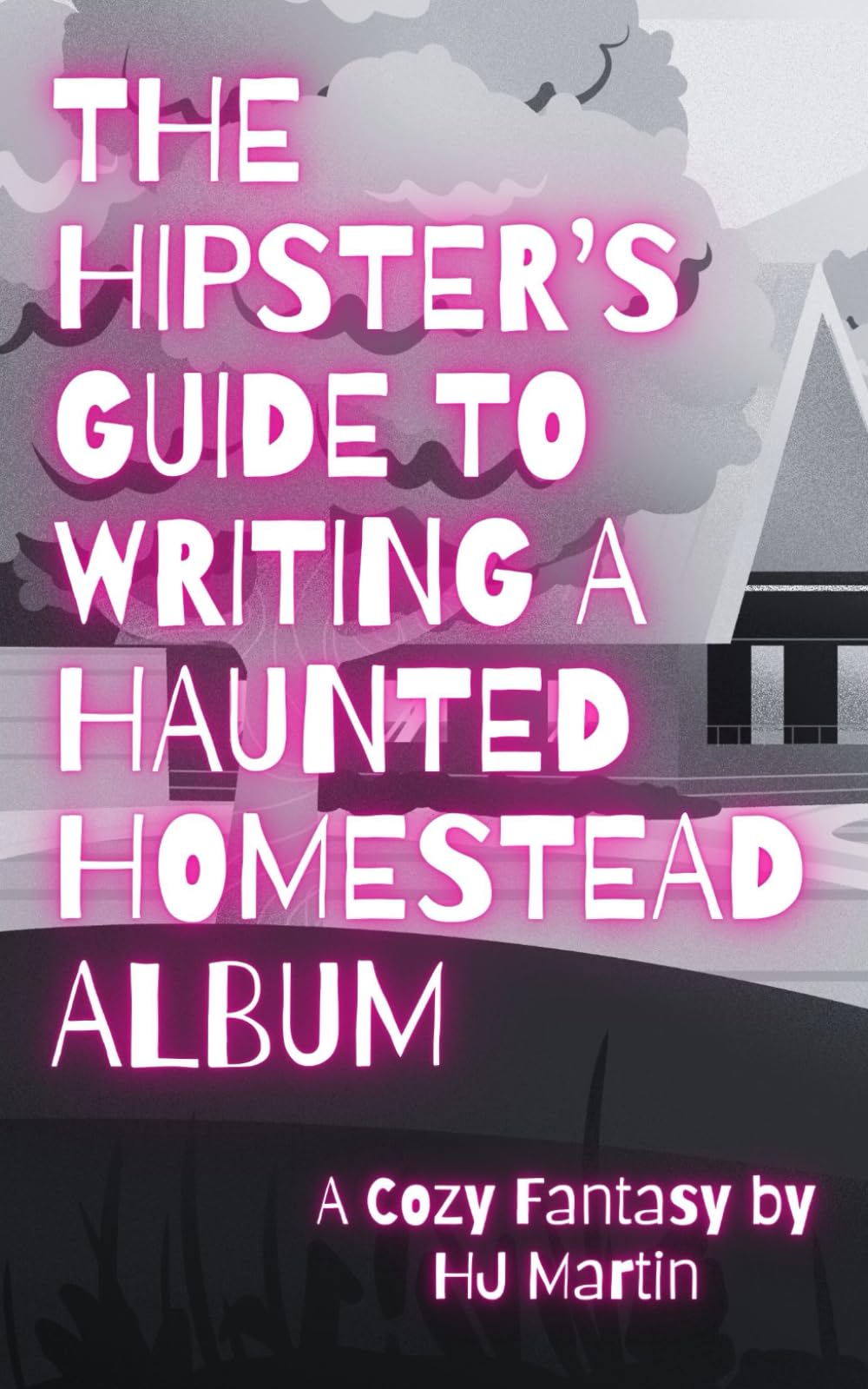 The Hipster's Guide to Writing a Haunted Homestead Album: A Cozy Fantasy