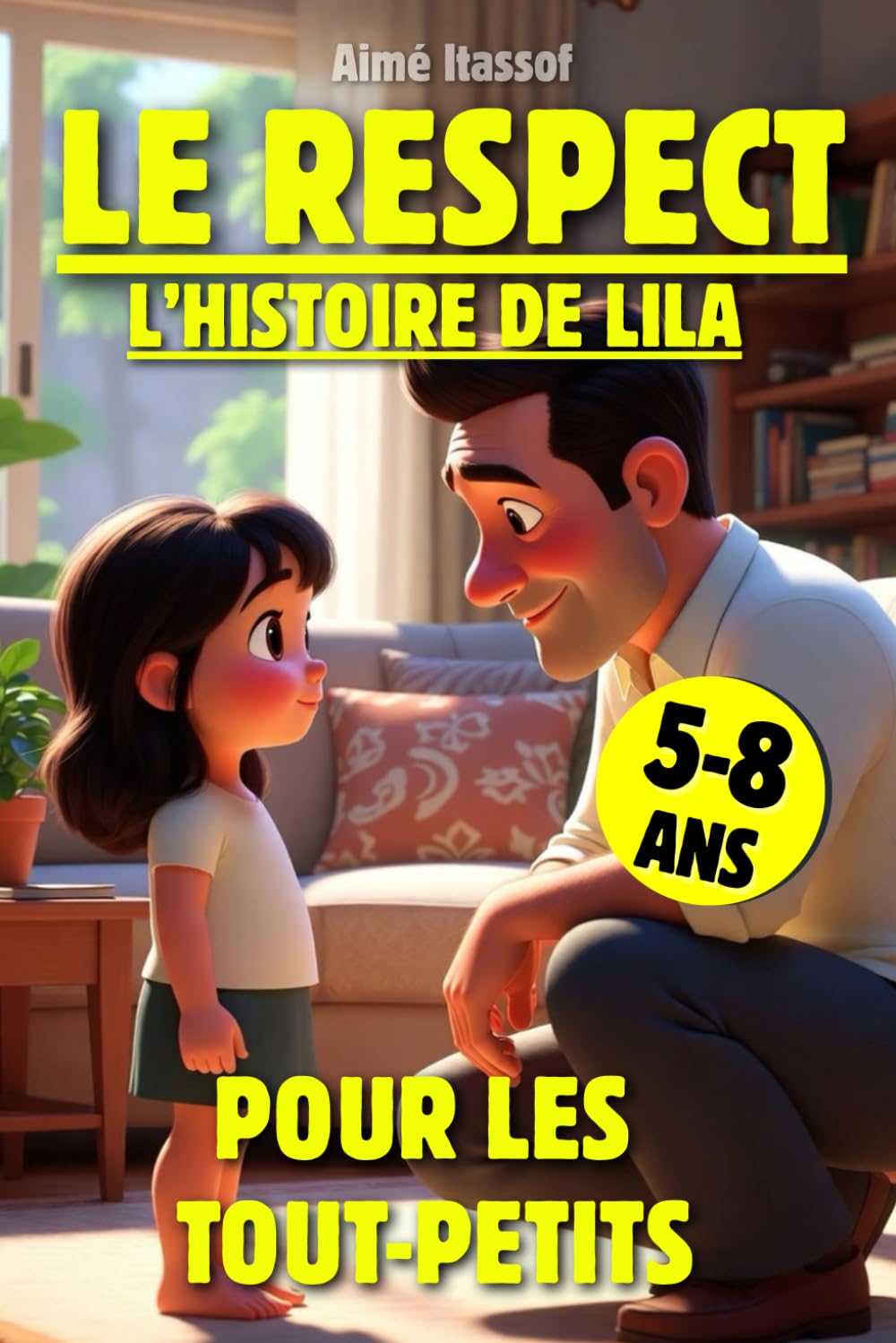 L'Histoire de Lila ou le Respect pour les Tout-Petits:: Une Histoire Ludique et Bienveillante sur l'Apprentissage des Règles de Vie en communauté