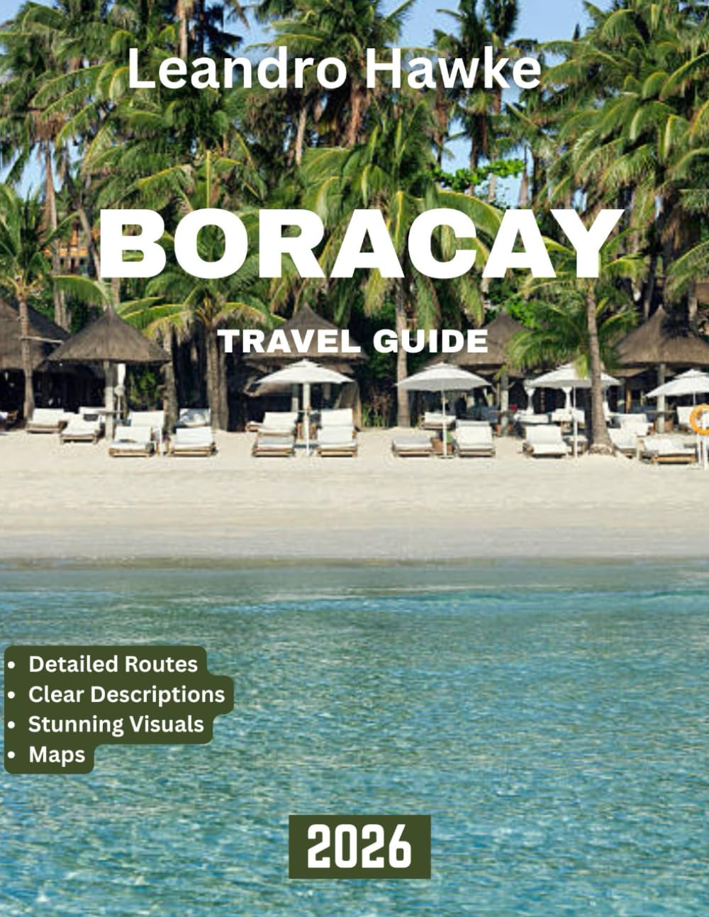 BORACAY TRAVEL GUIDE 2026 (full-color guide): Your Ultimate Guide to Sun-Soaked Beaches, Resorts, and Relaxation