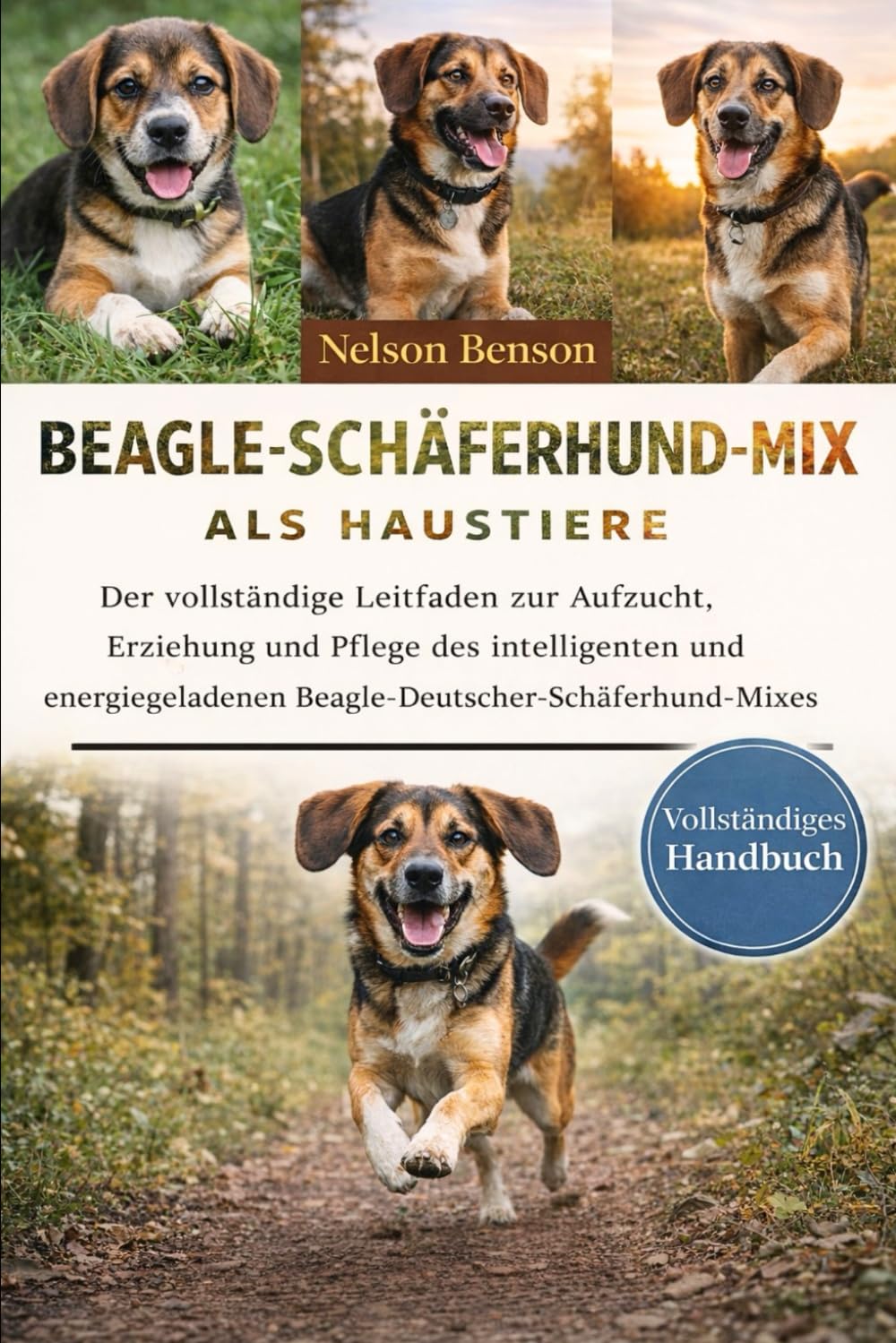 BEAGLE-SCHÄFERHUND-MIX ALS HAUSTIERE: Der vollständige Leitfaden zur Aufzucht, Erziehung und Pflege des intelligenten und energiegeladenen Beagle-Deutscher-Schäferhund-Mixes