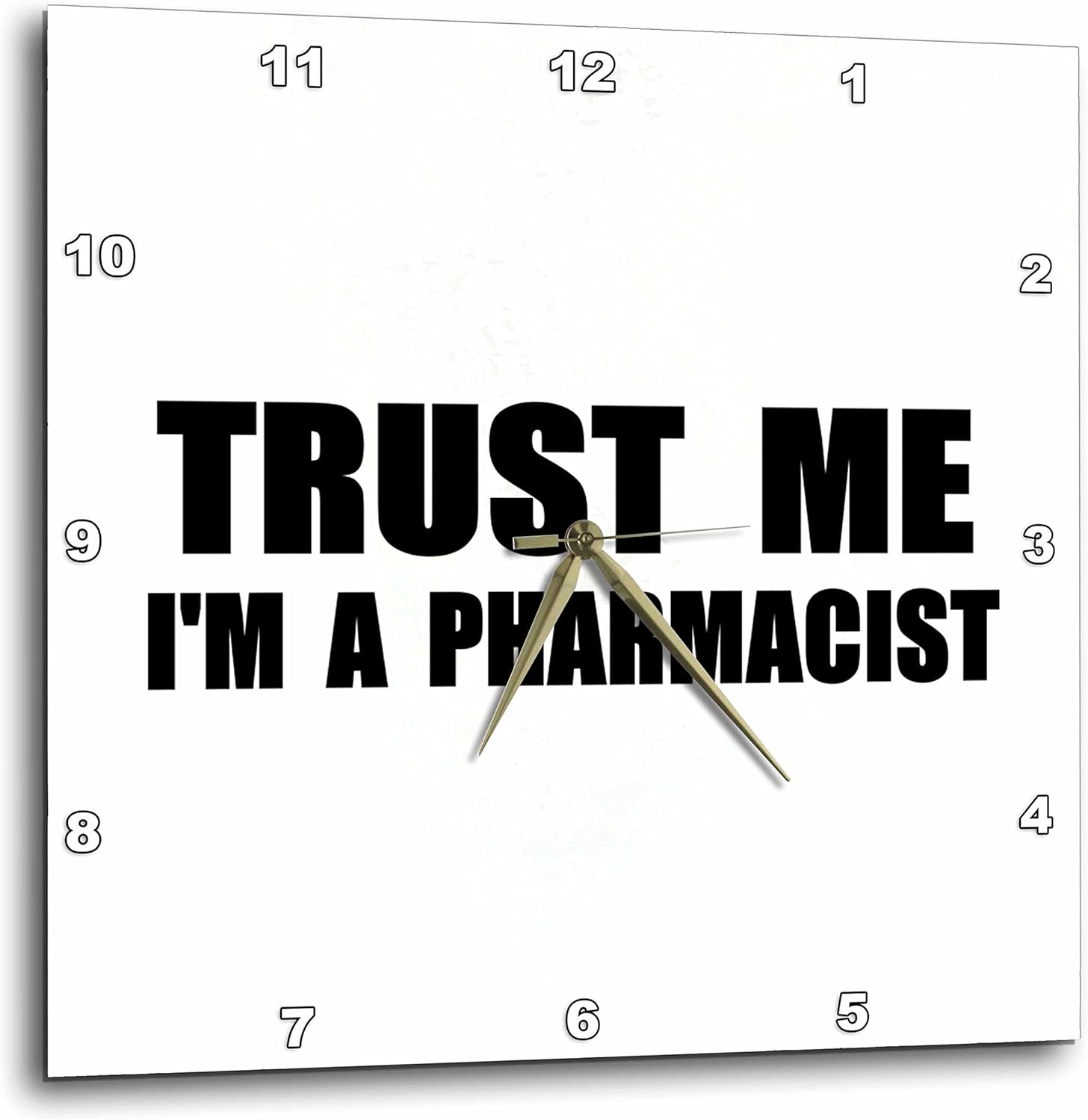 3dRose dpp_195643_1 Trust Me I'm a Pharmacist. Pharmacy Work Humor. Funny Job Text Gift-Wall Clock, 10 by 10-Inch