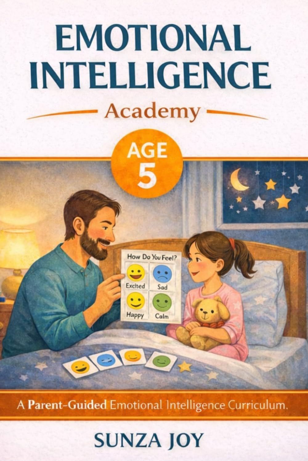Emotional Intelligence Academy: Age 5: A Parent-Guided Emotional Intelligence Curriculum