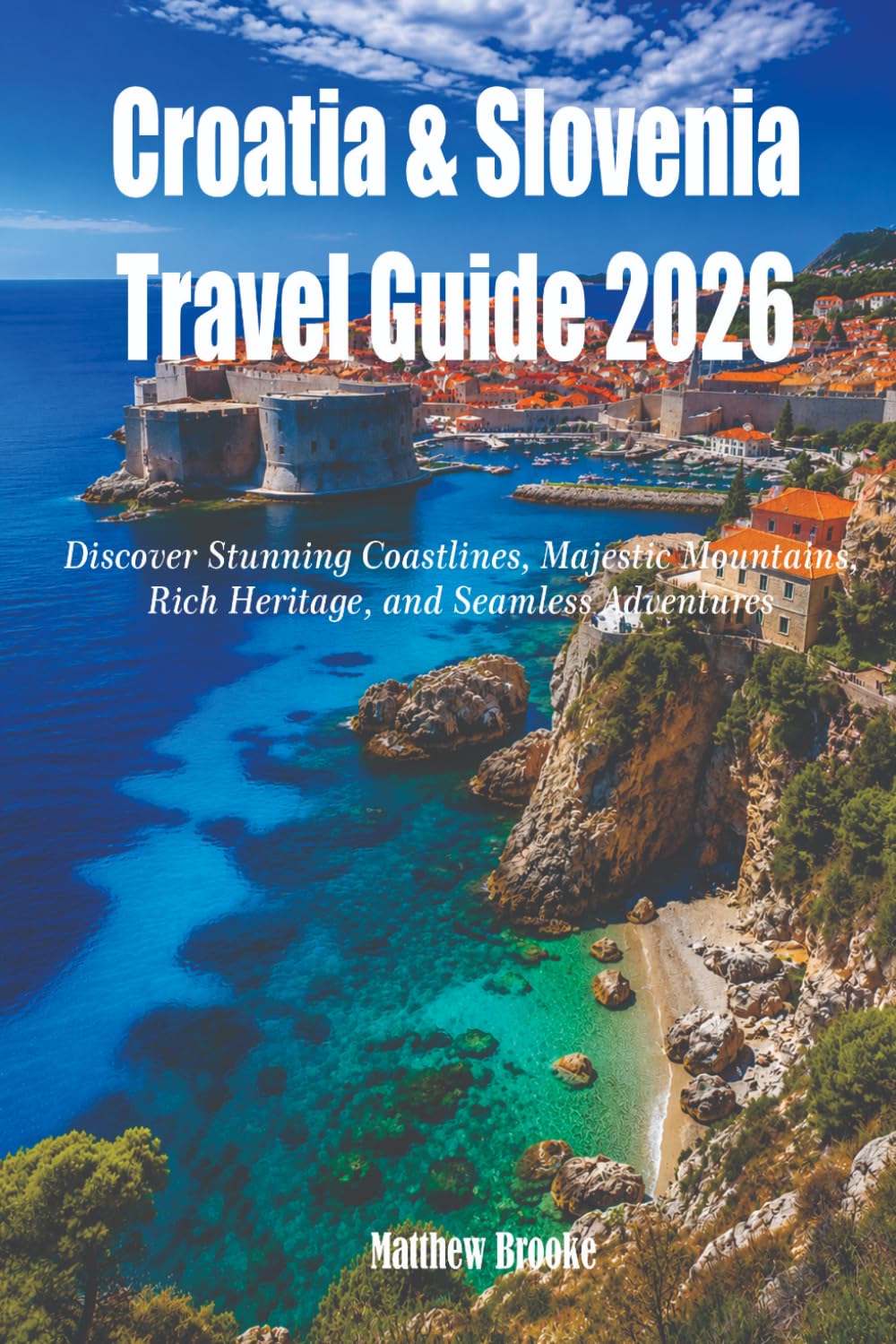 Croatia & Slovenia Travel Guide 2026: Discover Stunning Coastlines, Majestic Mountains, Rich Heritage, and Seamless Adventures