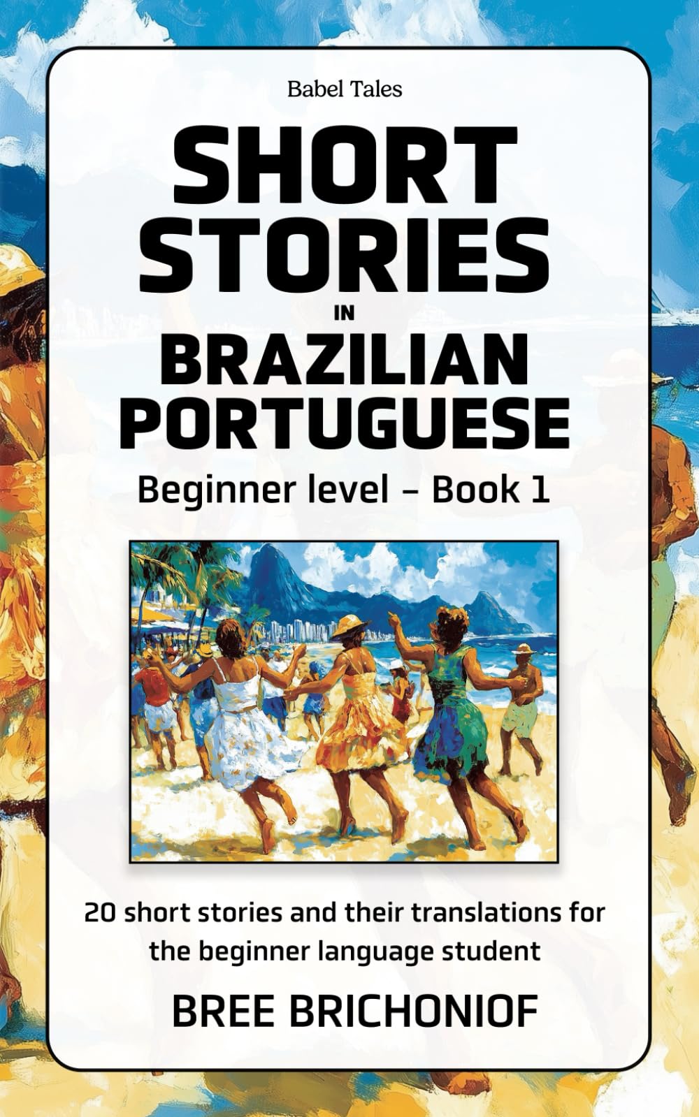 Short Stories in Brazilian Portuguese: Beginner Level - Book 1