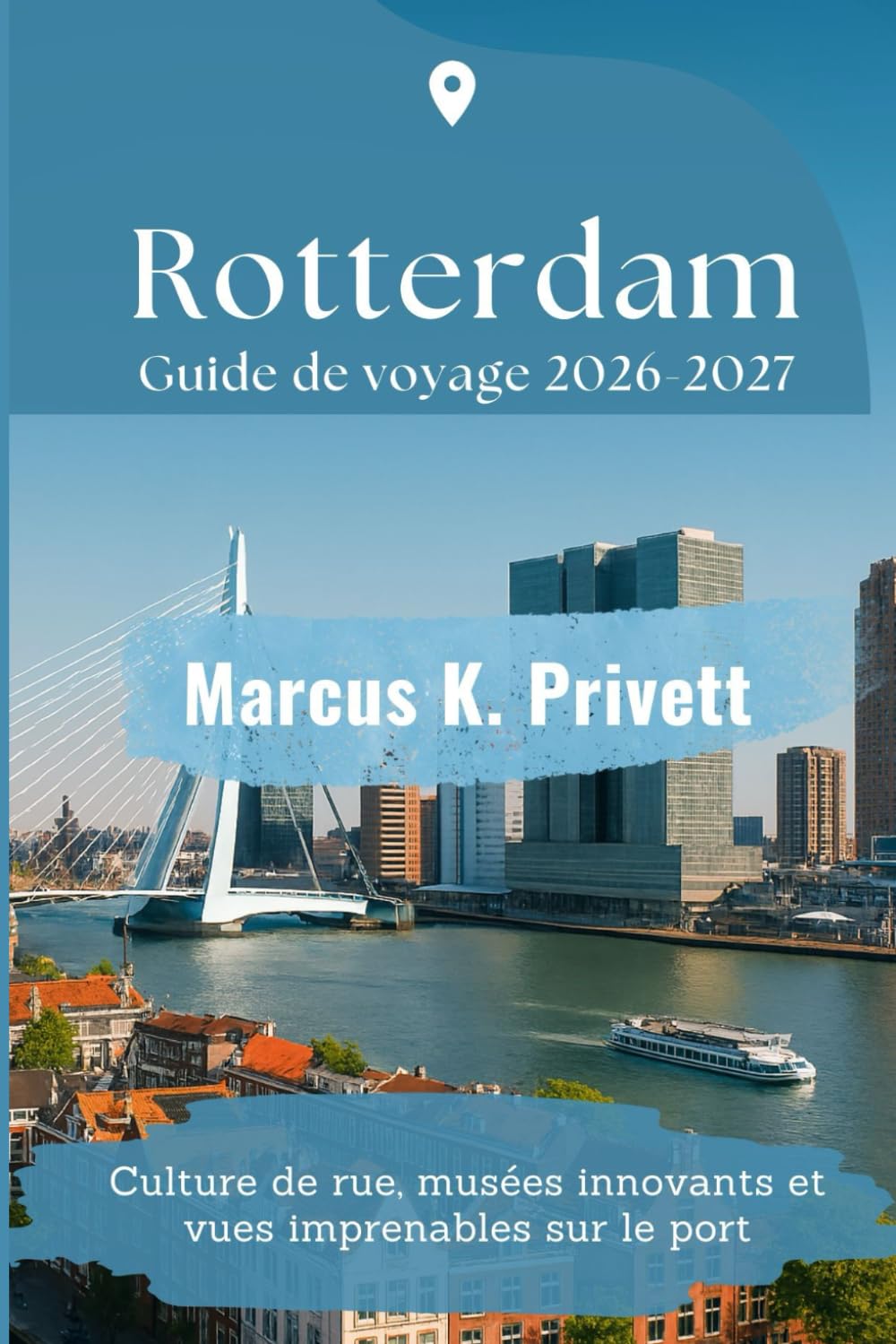 Rotterdam Guide de voyage 2026-2027