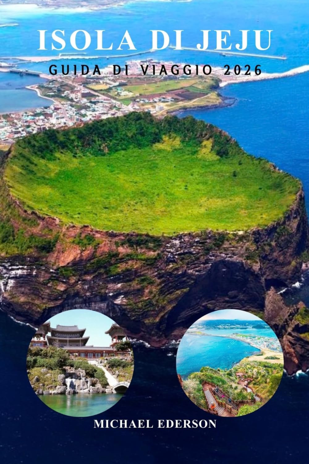 ISOLA DI JEJU GUIDA DI VIAGGIO 2026: Consigli e Migliori Attrazioni, Spiagge, Cascate, Cibo, Sentieri escursionistici e Itinerari per i Visitatori Escursionistici