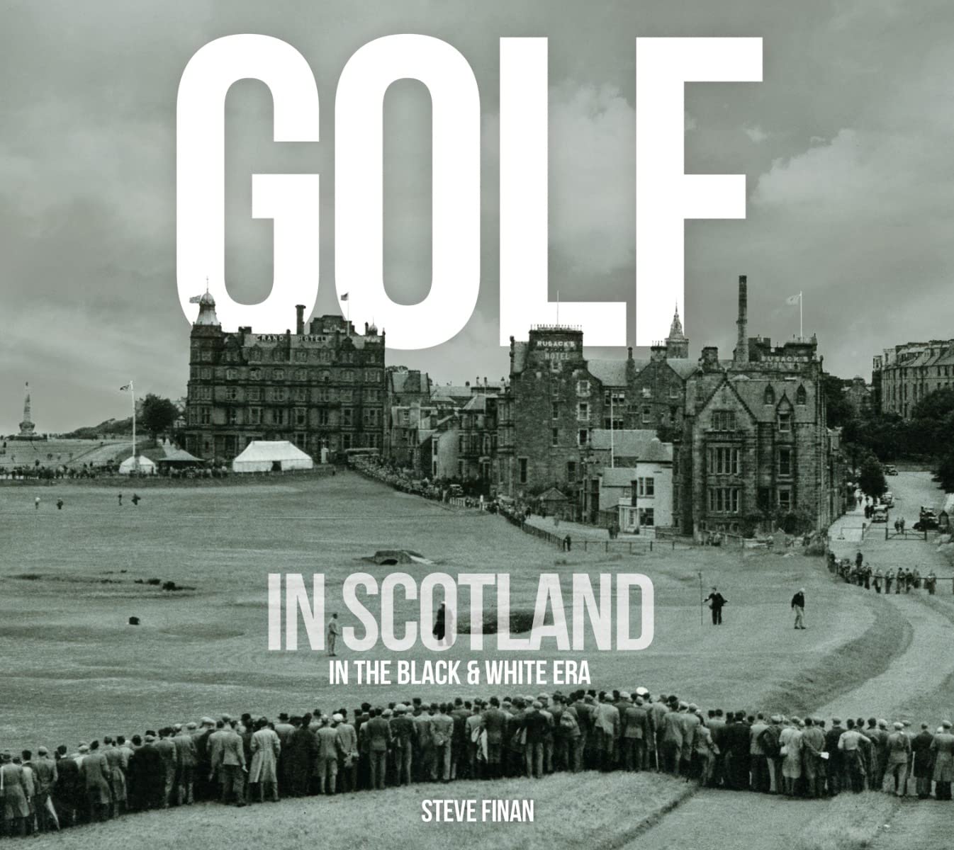 Golf In Scotland In The Black & White Era by Steve Finan - 9781845359003