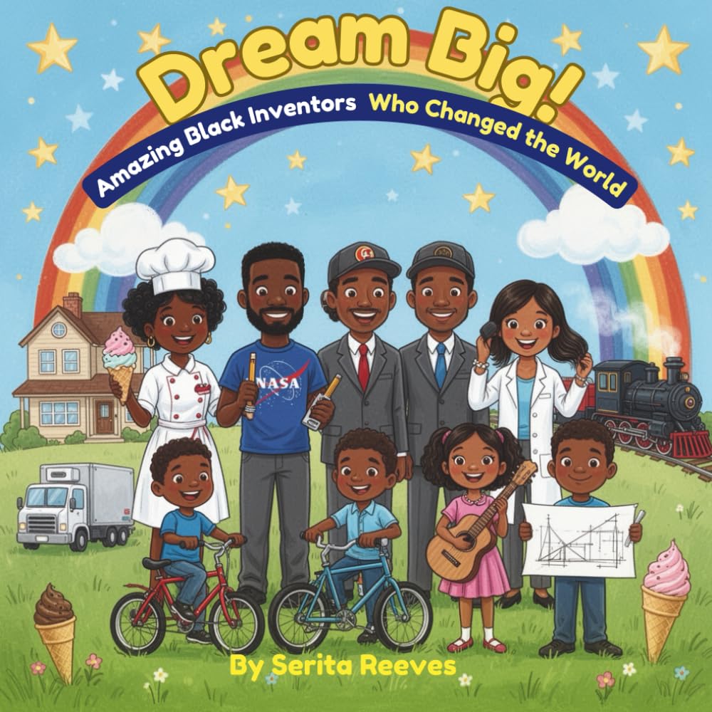 Dream Big! Amazing Black Inventors Who Changed the World