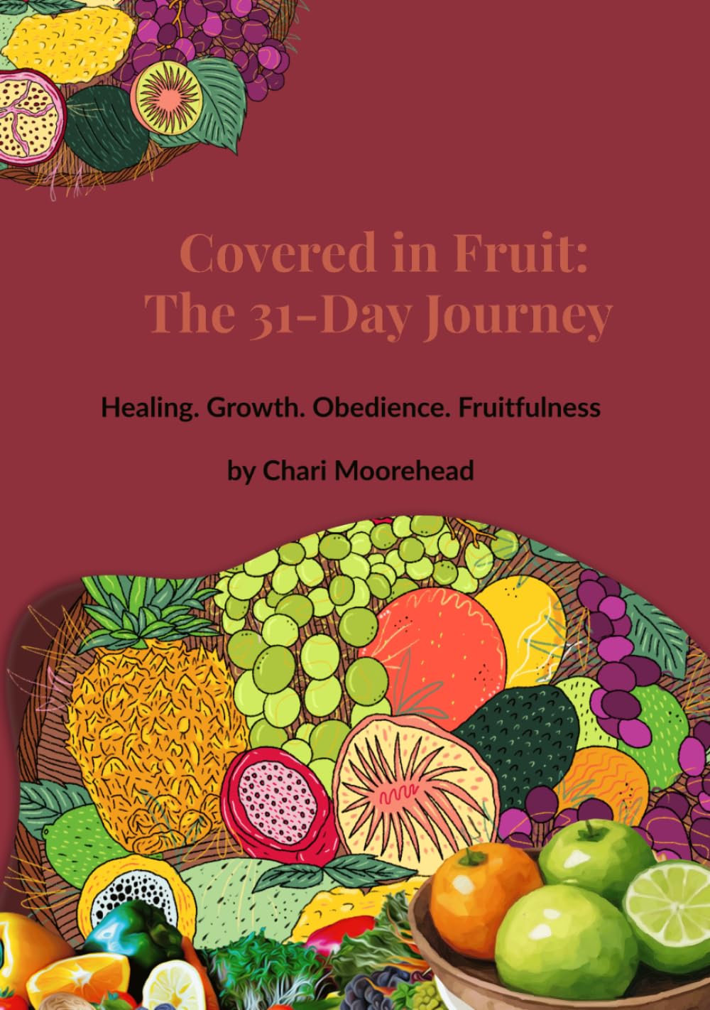 Covered in Fruit: The 31-Day Journey: Healing. Growth. Obedience. Fruitfulness