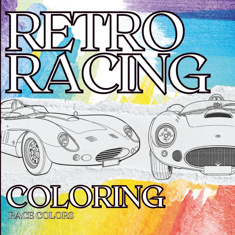 Retro Racing Colouring: 40 Retro Race Car–Inspired Designs to Color for Kids, Teens, and Adults Who Love Classic Motorsport