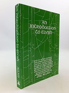 An Introduction to Elvish: And to Other Tongues and Proper Names and Writing Systems of the Third Age of the Western Lands...