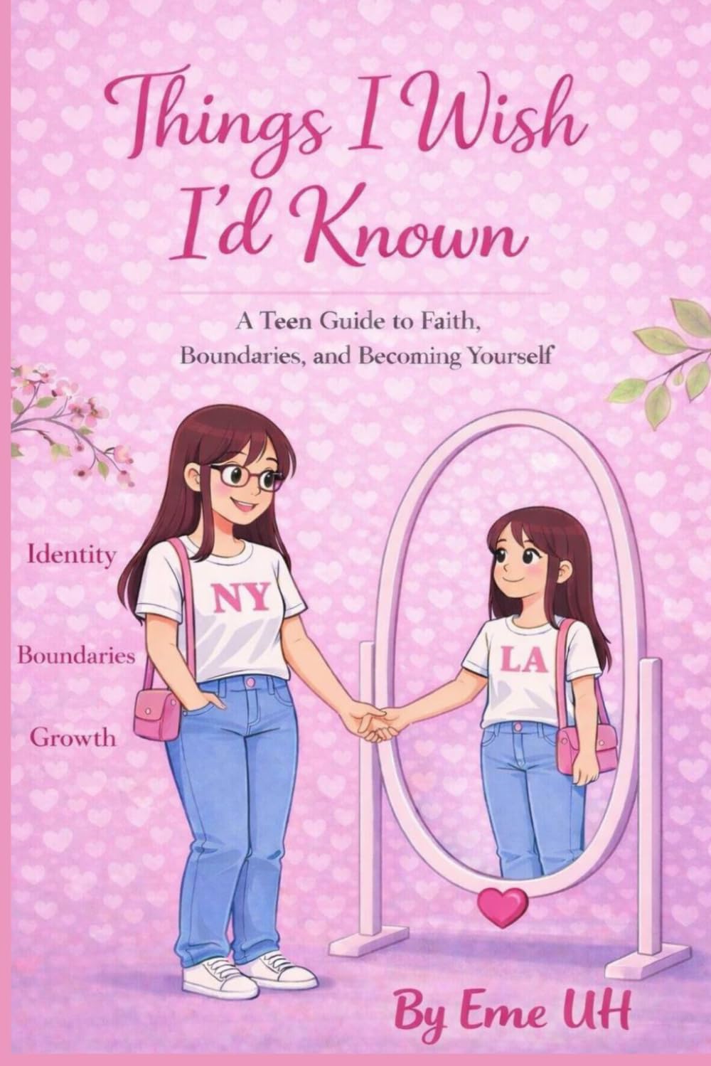 Things I Wish I’d Known: A teen Guide to Faith, Boundaries, and Becoming Yourself