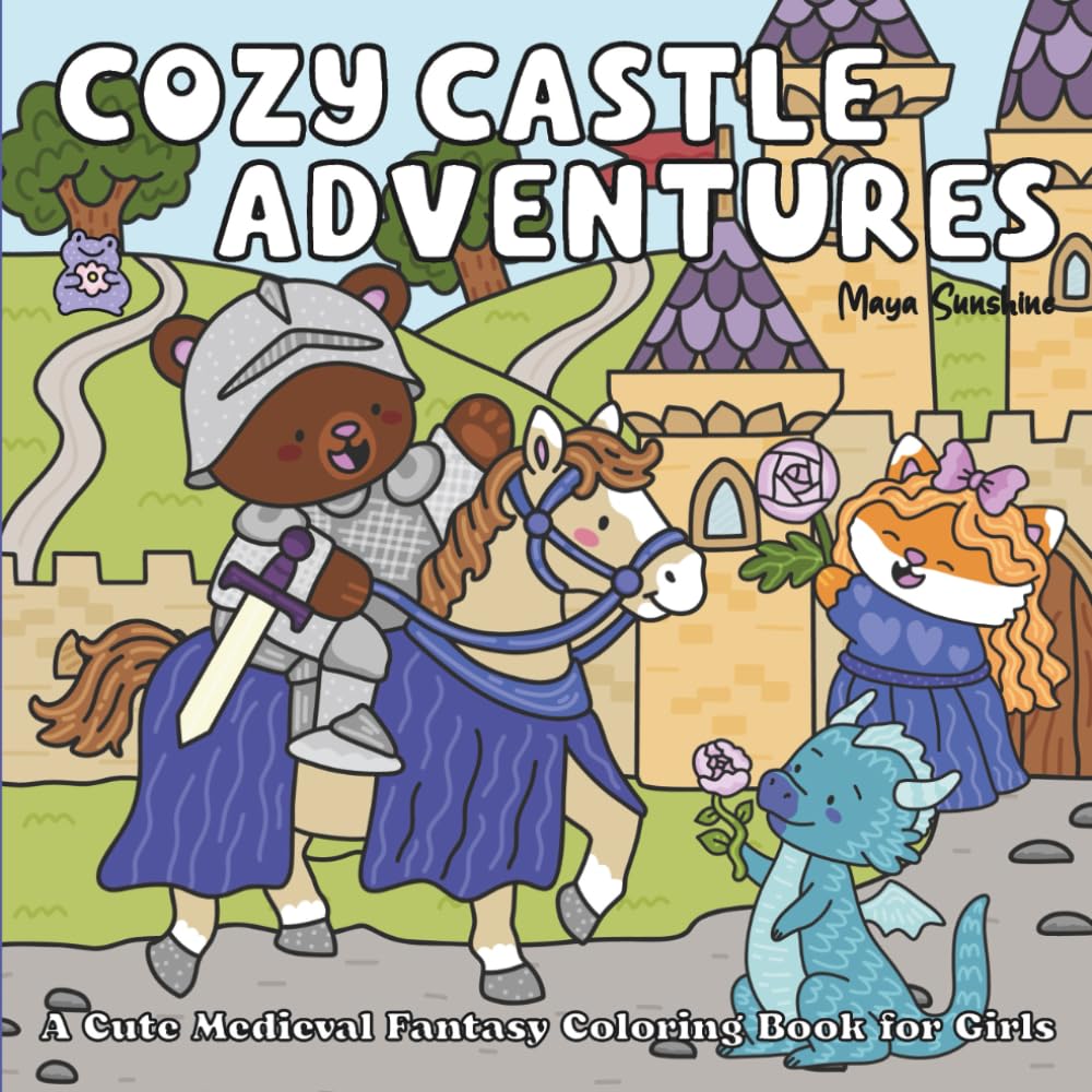 Cozy Castle Adventures | Sweet Knight and Princess Mythos to Color: A Cute Medieval Fantasy Coloring Book for Girls (Fuzzy Pals Adventures)