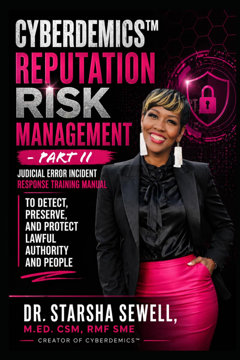 Cyberdemics™ Reputation Risk Management – Part II Judicial Error Incident Response Training Manual: To Detect, Preserve, and Protect Lawful Authority and People