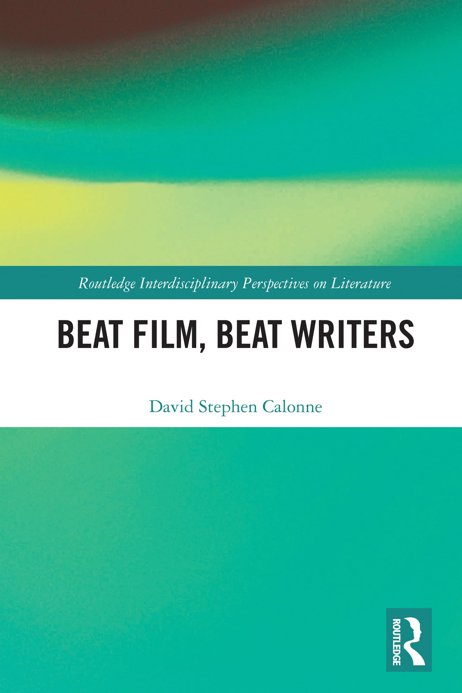 Beat Film, Beat Writers (Routledge Interdisciplinary Perspectives on Literature)