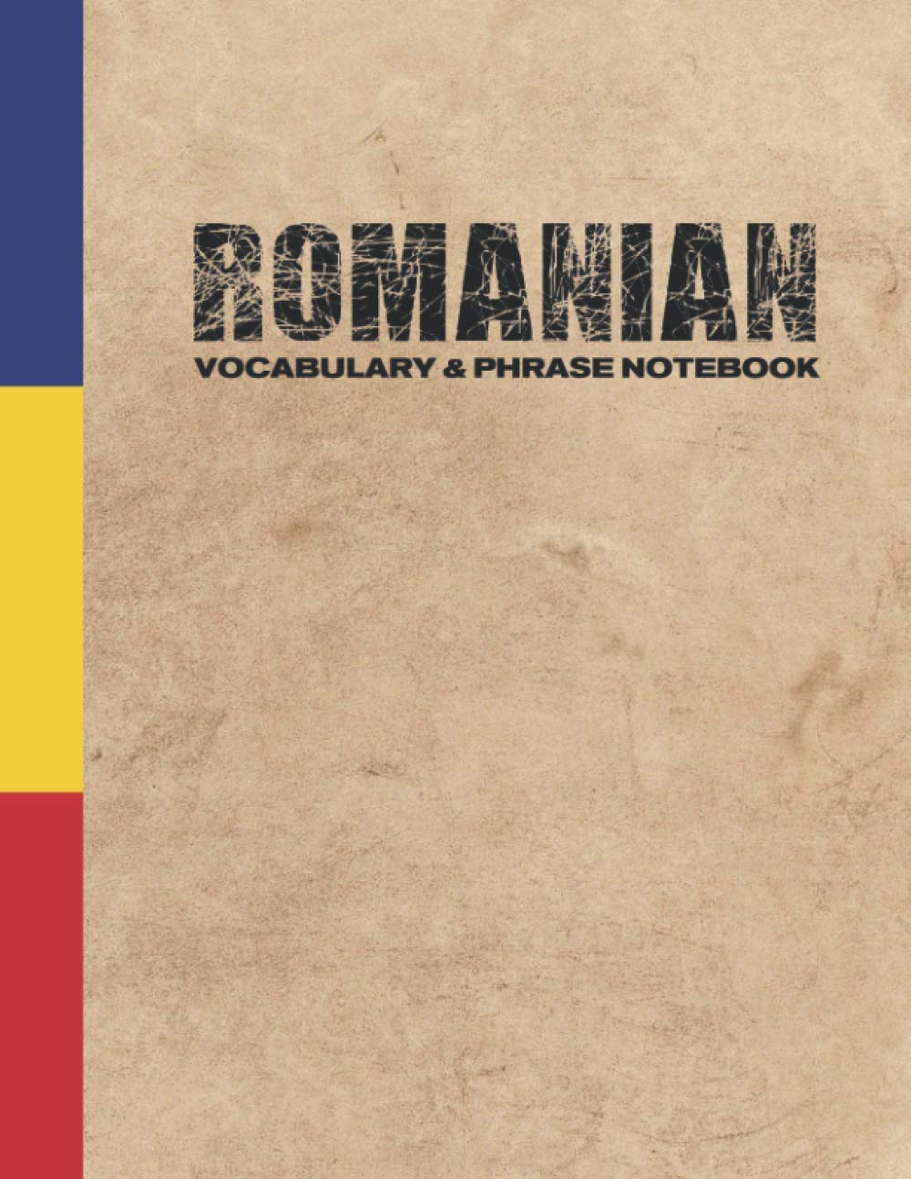 Romanian Vocabulary and Phrase Notebook: For Learning Language | Study Journal and Diary | A Book With Prompts To Write Down Words & Sentences To Be Memorized