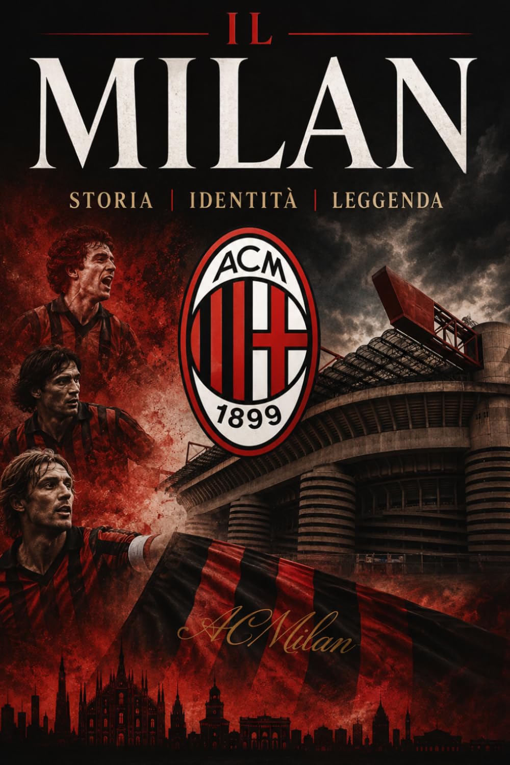 Milan: Storia Identità Leggenda