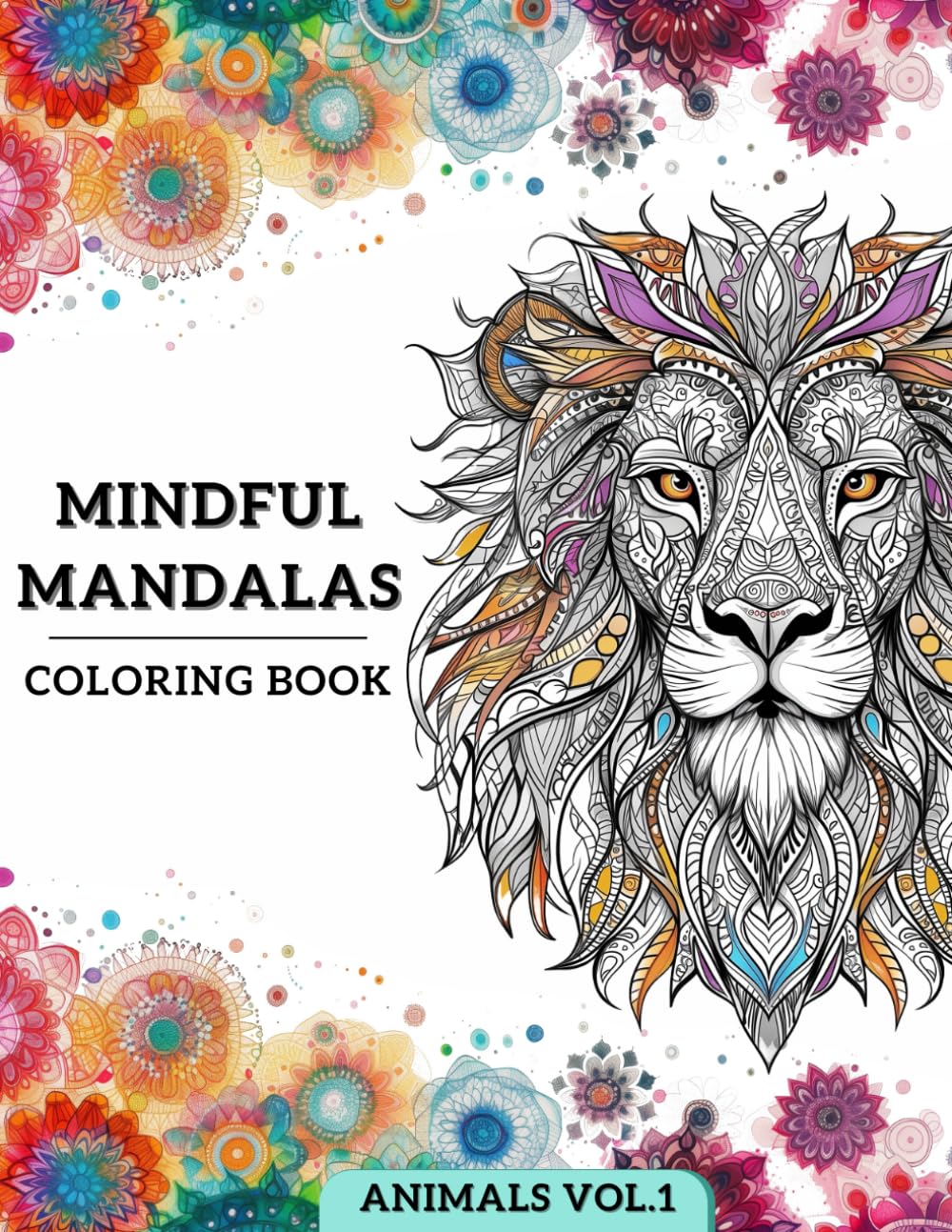 Mindful Mandalas: Coloring Book for Adults | Relaxation and Stress Relief with Beautiful Designs of Animals, Nature &Mandala patterns