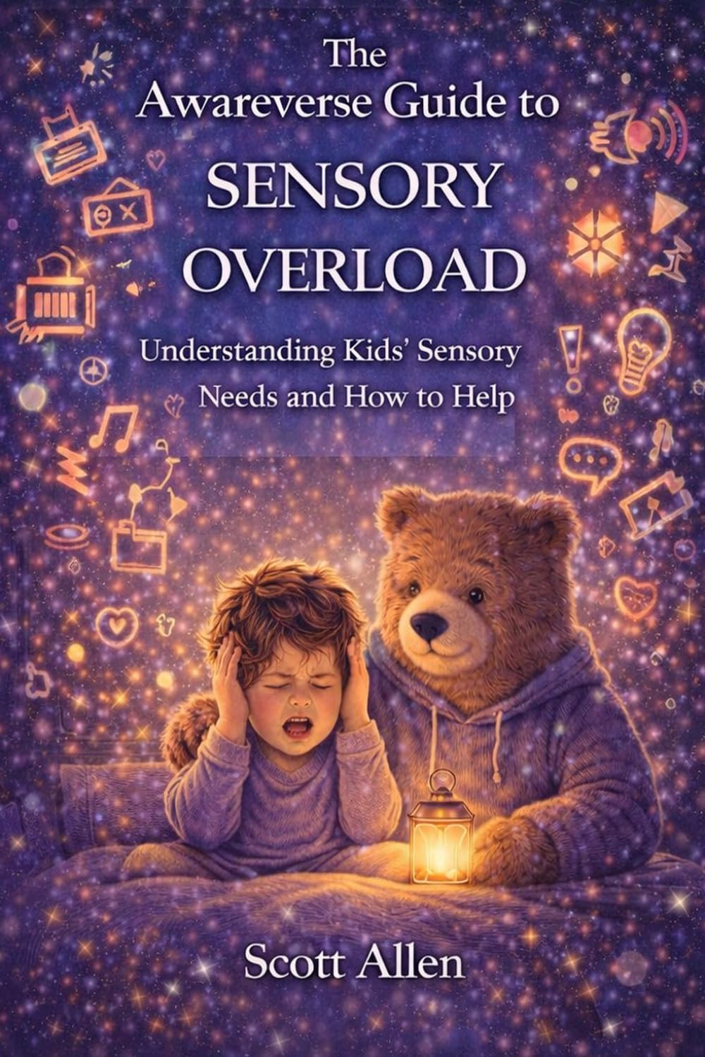 The Awareverse Guide to Sensory Overload (Awareverse Parenting Support Guides)