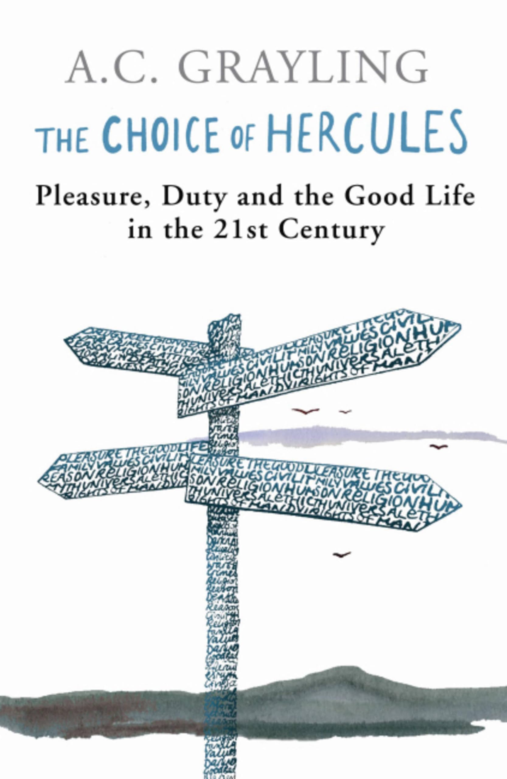The Choice Of Hercules: Pleasure, Duty And The Good Life In The 21st Century
