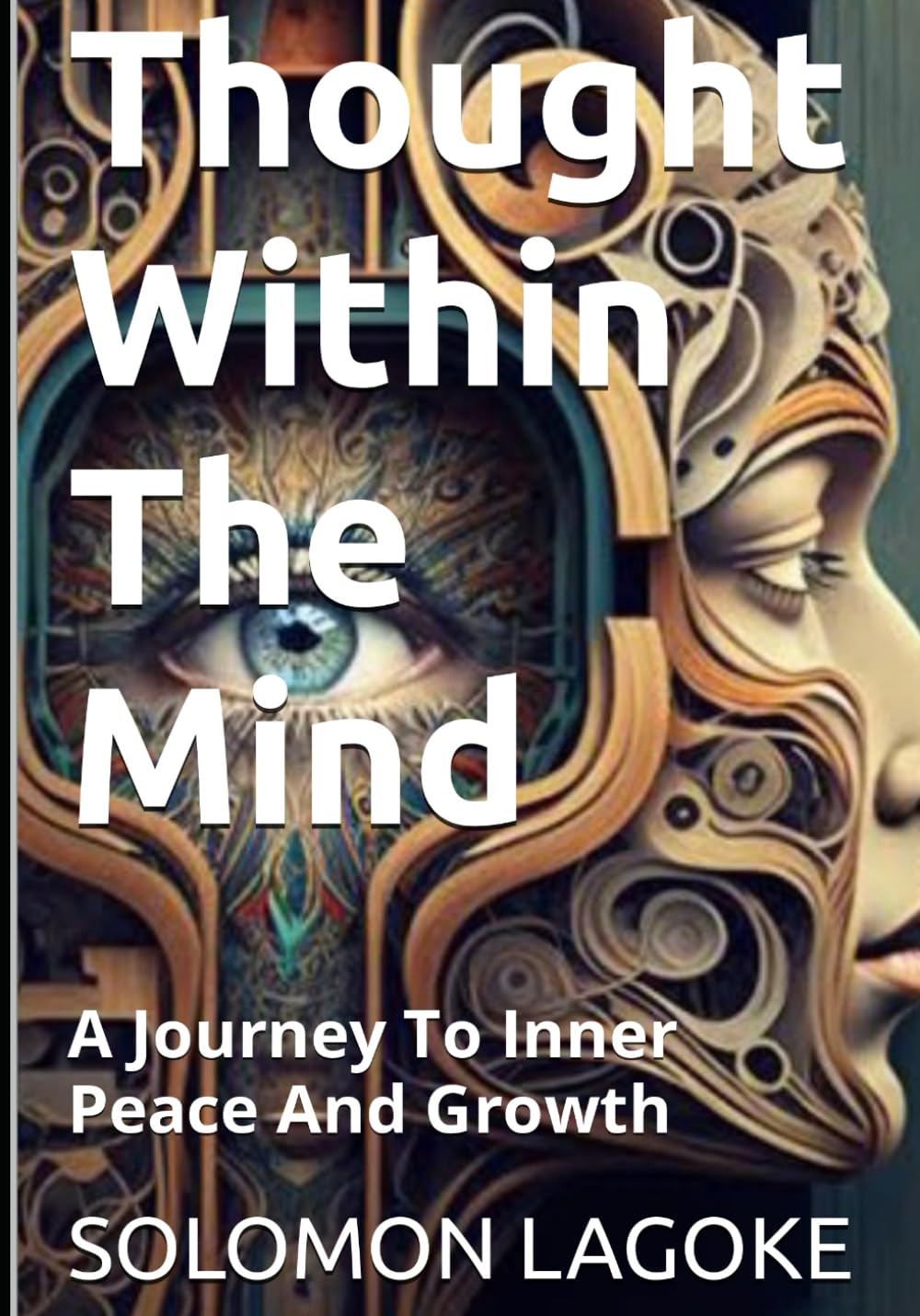 Thought Within The Mind: A Journey To Inner Peace And Growth