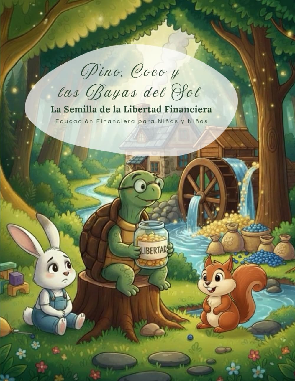 Pino, Coco y las Bayas del Sol: La Semilla de la Libertad Financiera. Educación Financiera para niñas y niños