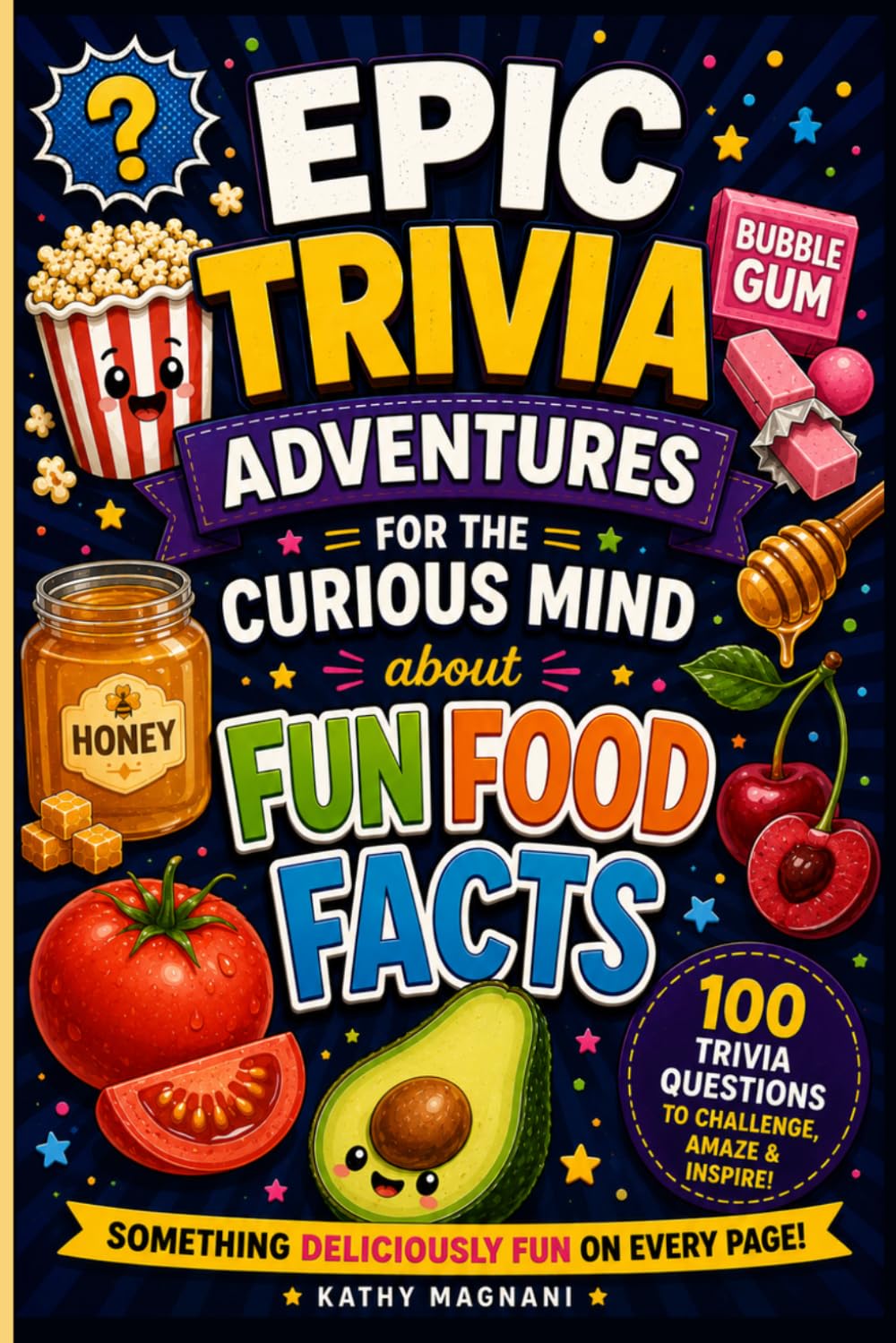 Epic Trivia Adventures For The Curious Mind: Fun Food Facts