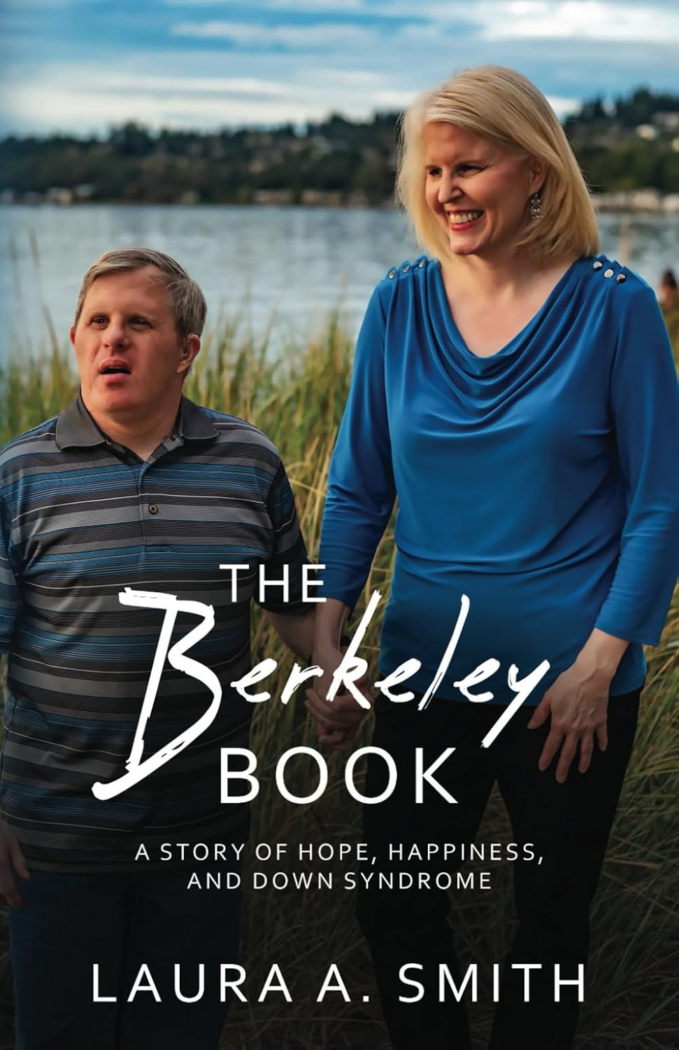 The Berkeley Book A Story of Hope, Happiness, and Down Syndrome Smith