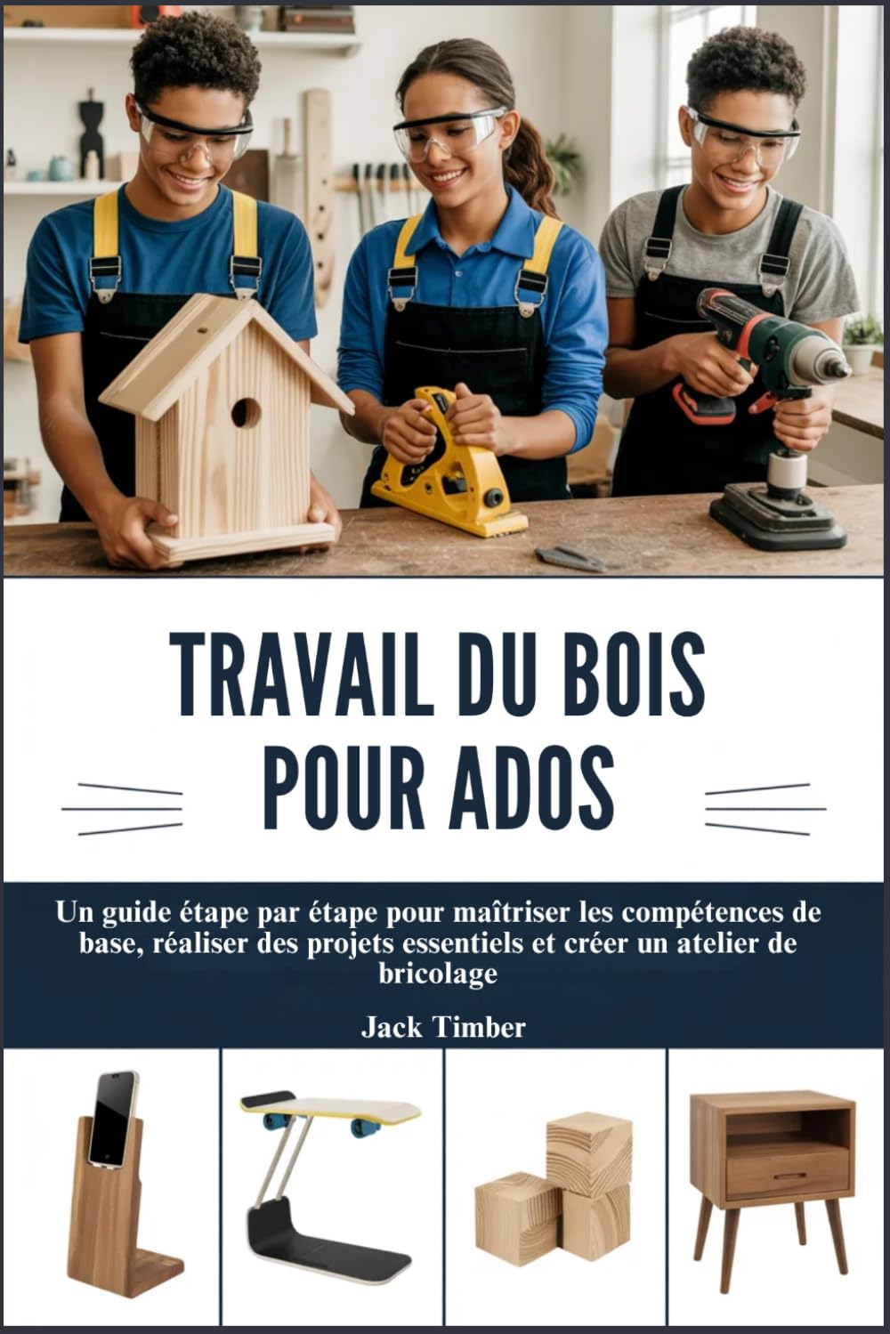 TRAVAIL DU BOIS POUR ADOS: Un guide étape par étape pour maîtriser les compétences de base, réaliser des projets essentiels et créer un atelier de bricolage